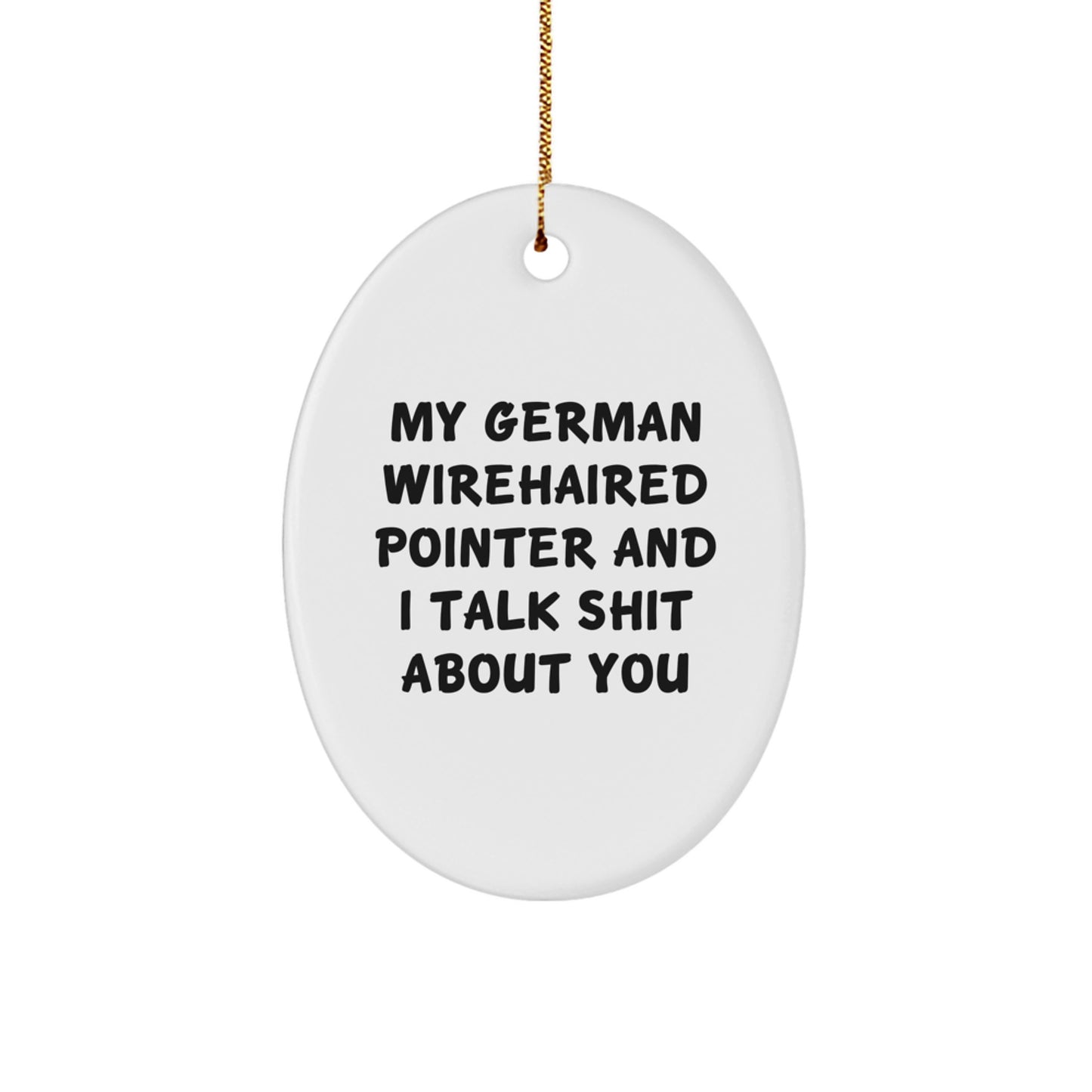German Wirehaired Pointer Dog Oval Ornament Funny Quote Gifts for Men Women Friends Family, Oval Ornaments, Christmas Unique Decorations Gifts from Friends, Family, Coworkers, Men, Women - Image 1