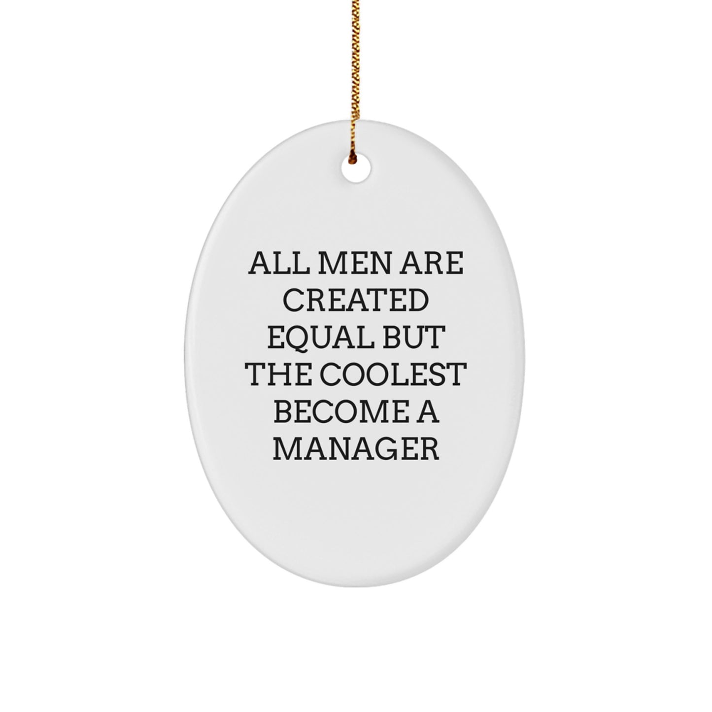Funny 'All Men Are Created Equal But The Coolest Become A Manager' Oval Manager Gifts for Men Christmas Unique Presents from Friends - Image 1