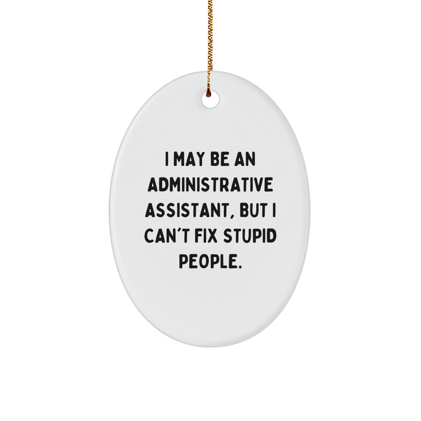 Funny Administrative Assistant Gifts, Oval Ornament with Inspirational Quote, Gifts from Friends to Coworkers, Christmas Unique Office Decorations - Image 1
