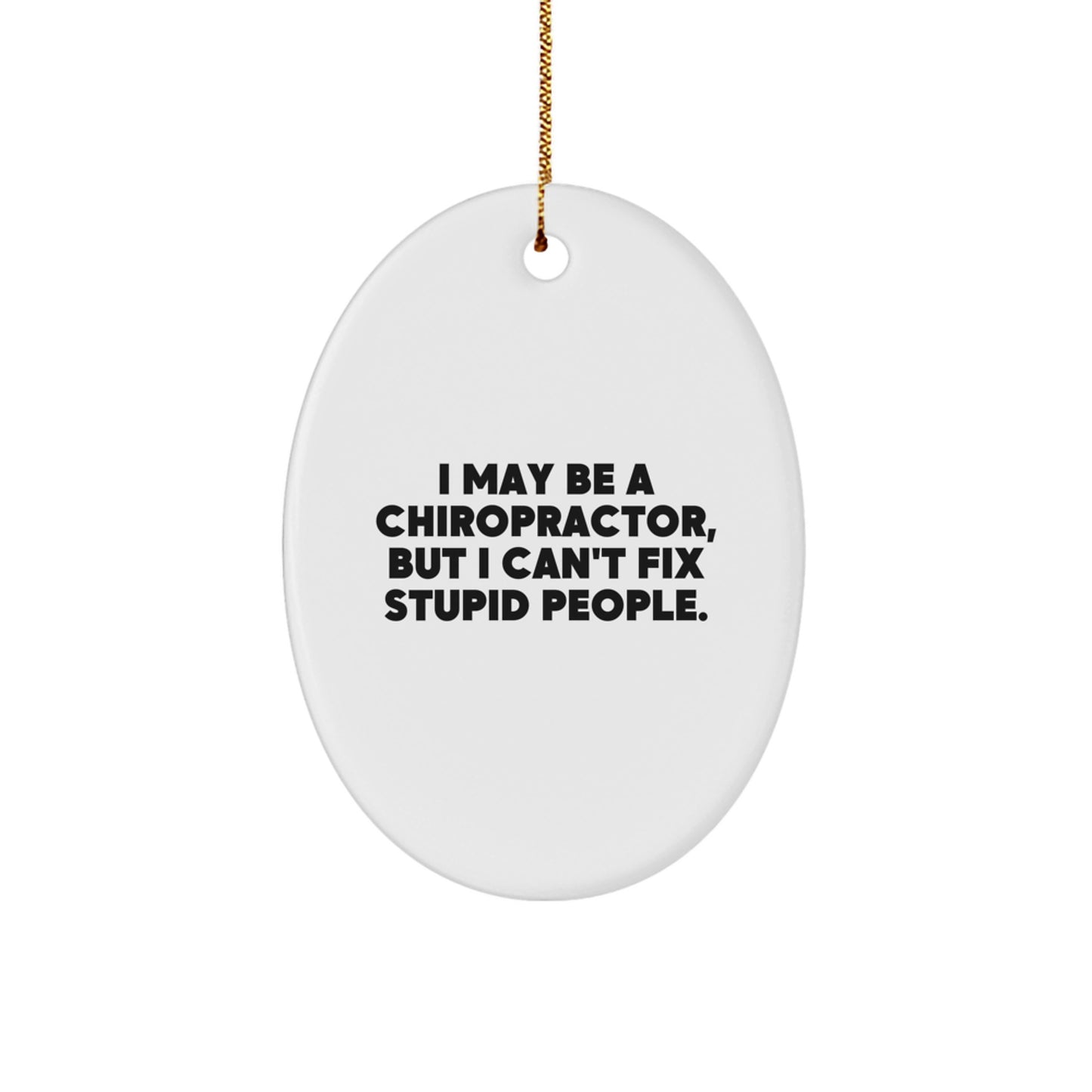 Funny Chiropractor Quote Oval Ornament Gifts from Friends for Men Christmas Unique Decorations - Image 1
