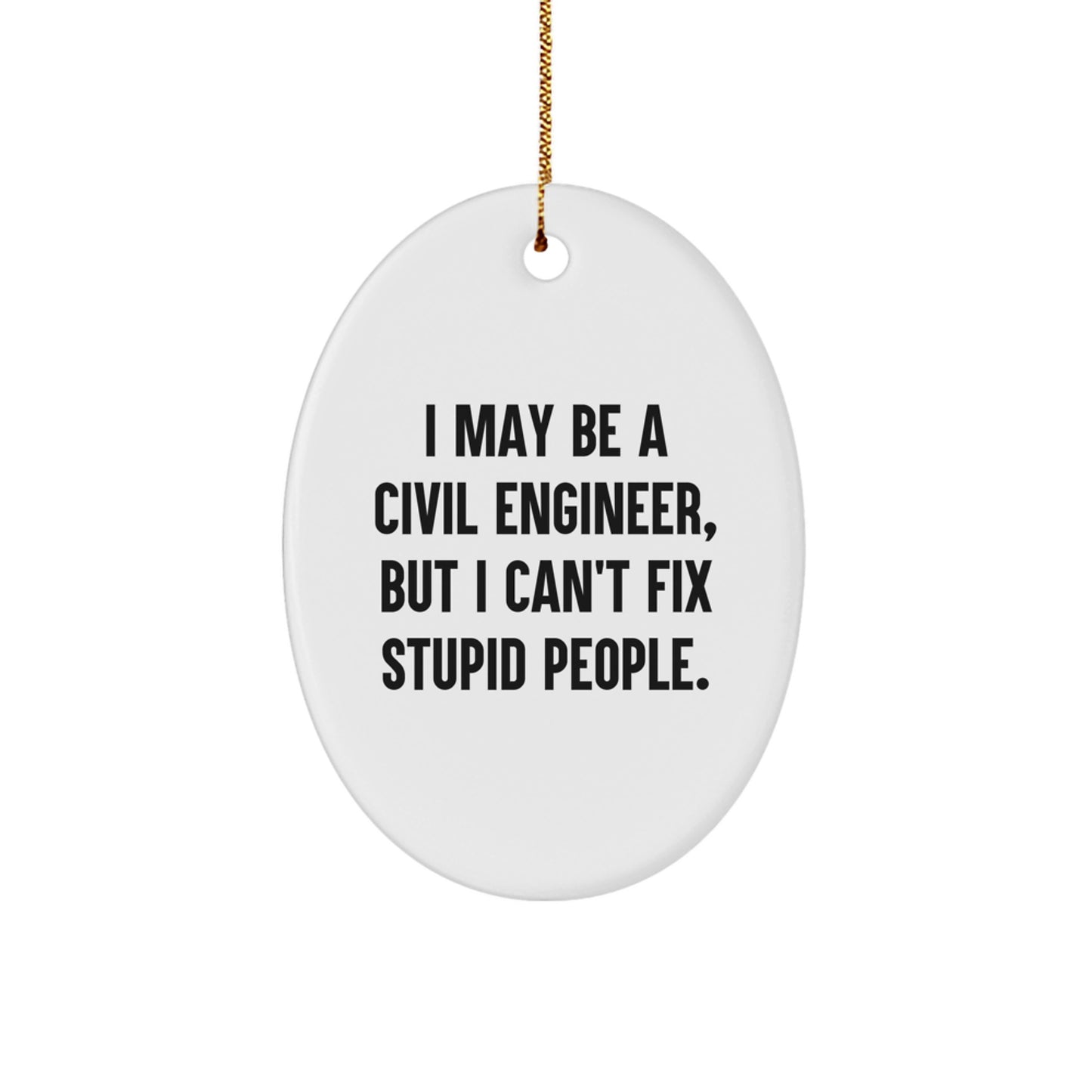 Civil Engineer Gifts, Oval Ornament, Funny Quote, Christmas Unique Gifts from Friends to Civil Engineer - Image 1