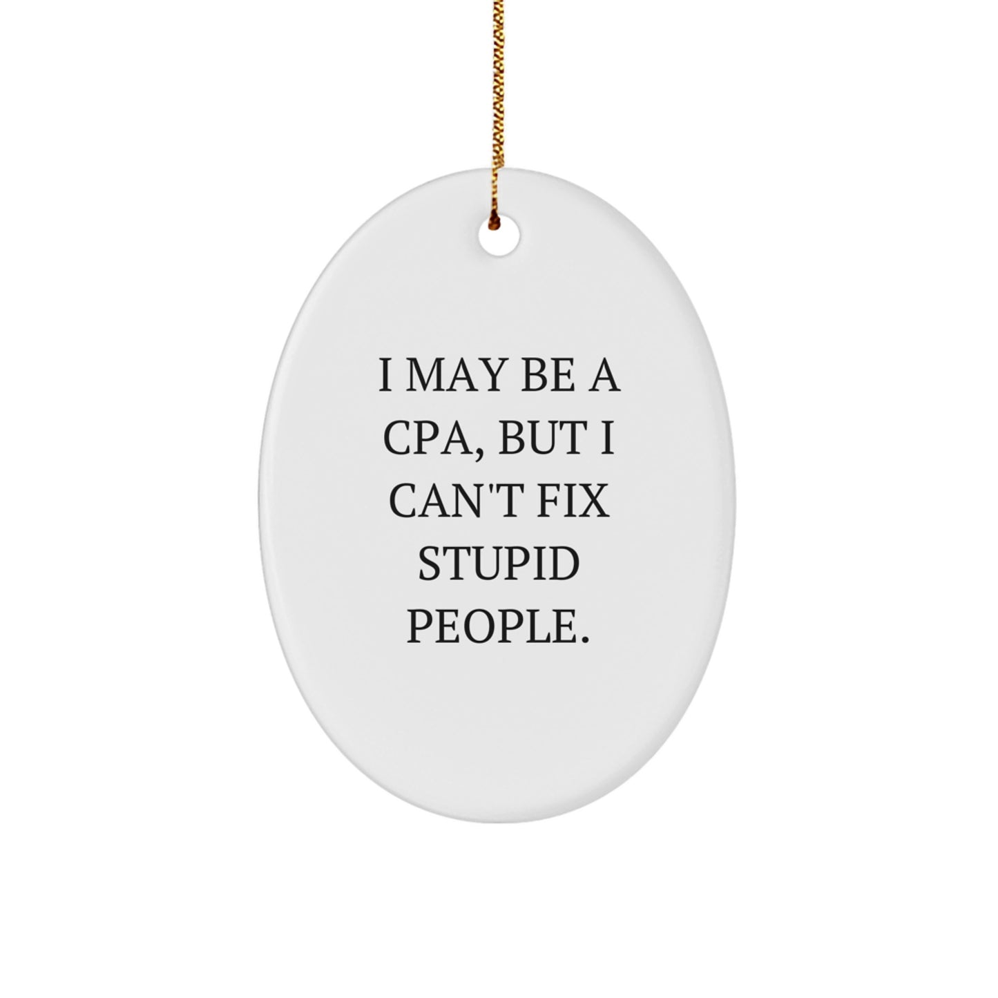 Funny CPA Gifts for Men - Oval Ornament 'I May Be A Cpa' - Image 1