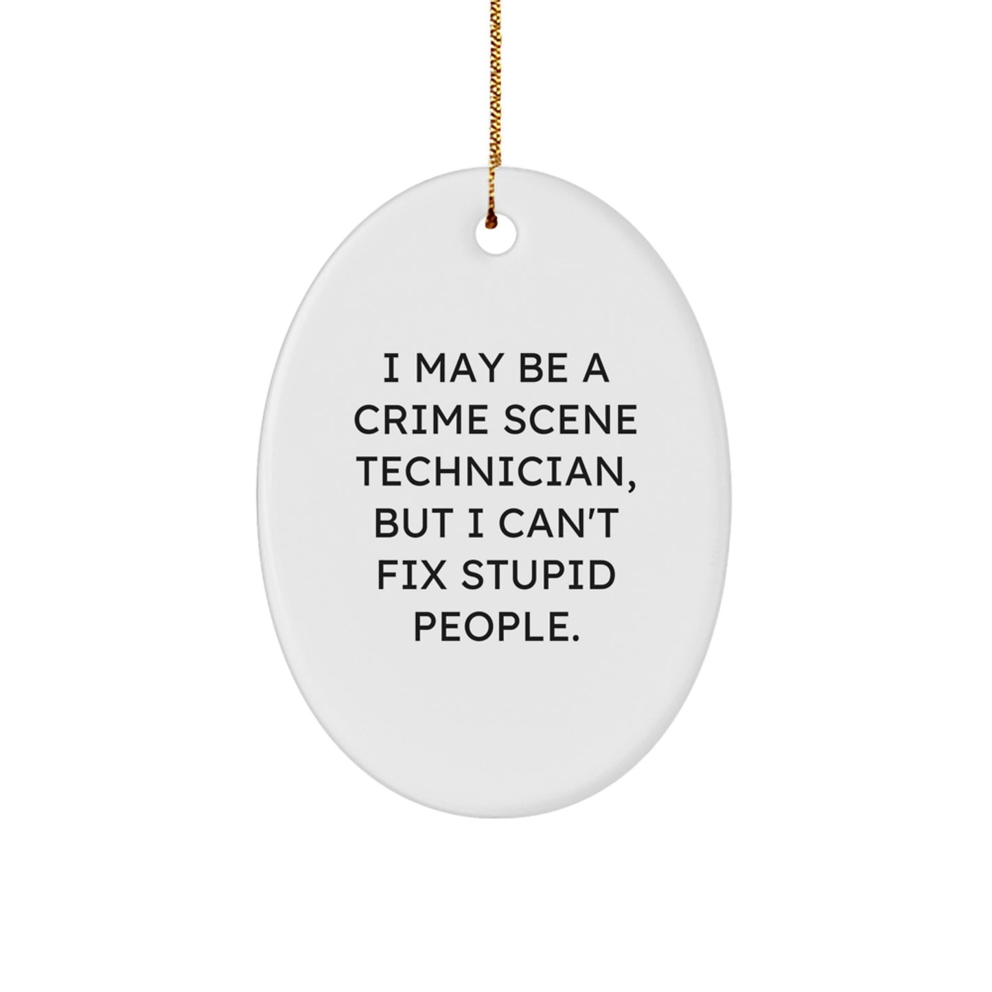 Crime Scene Technician Gifts from Friends - Oval Ornament, Funny Quote, Christmas Unique - Image 1