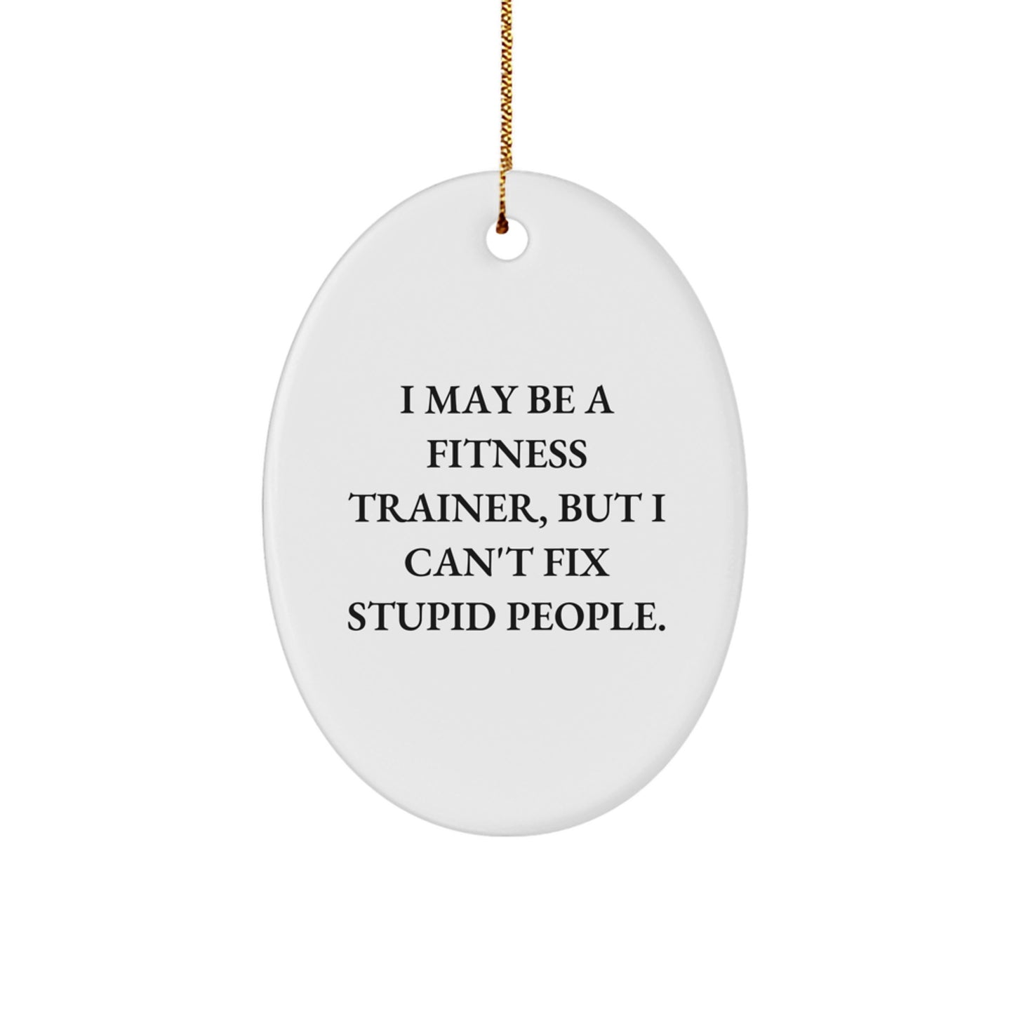 Fitness Trainer Oval Ornament Funny Quote Gifts for Men from Friends - Image 1