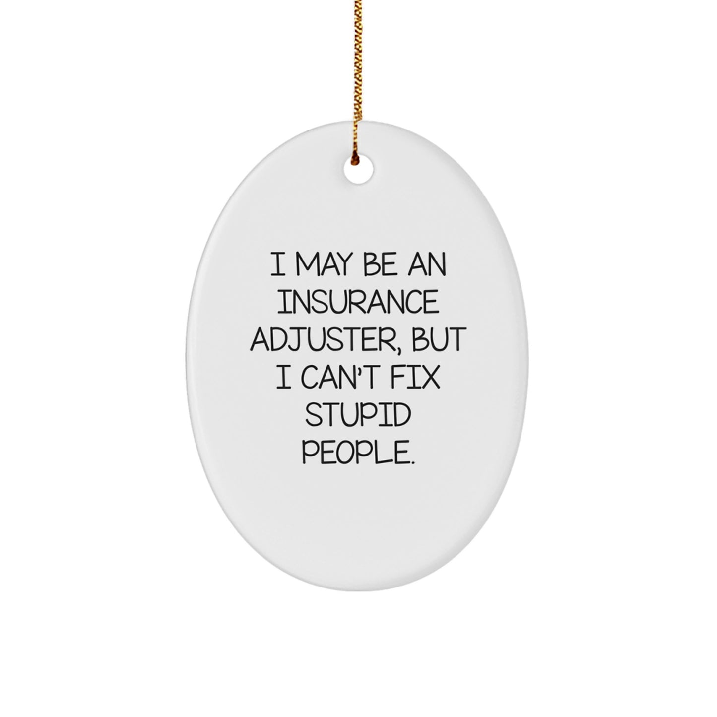Insurance Adjuster Gifts from Friends - Oval Ornament with Funny Quote, Christmas Unique Gifts for Insurance Adjuster - Image 1