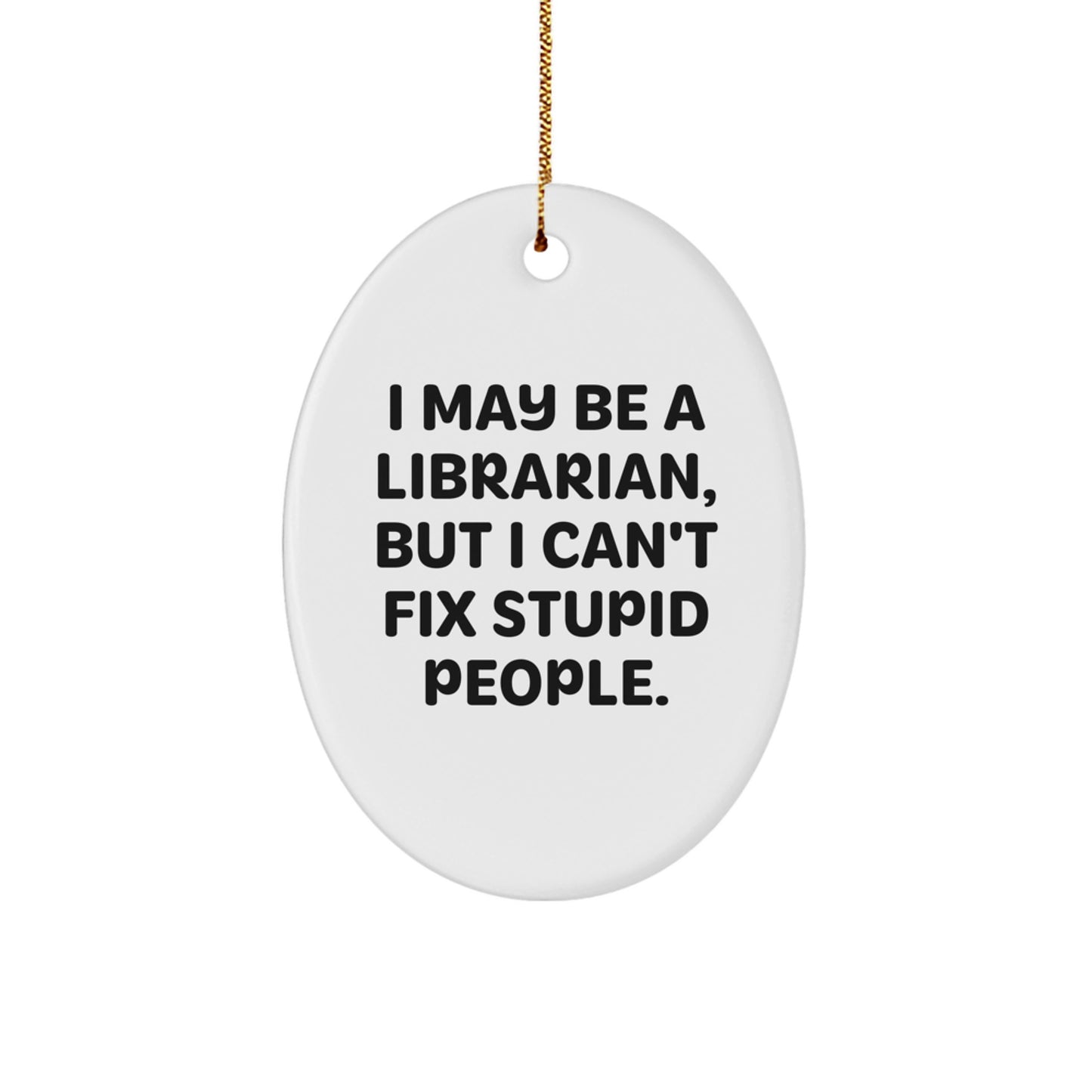 Librarian Gifts, Funny Quote Oval Ornament, Gifts from Friends and Family, Christmas Unique Gifts for Librarian - Image 1