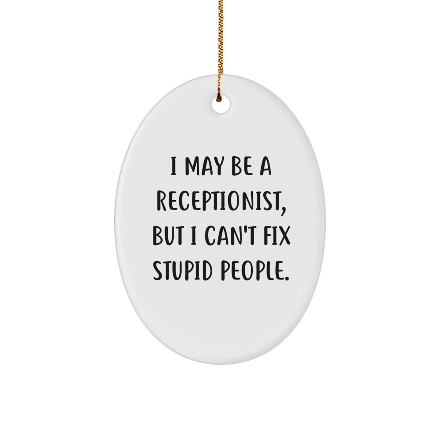 Funny Receptionist Gifts for Men Women Friends Coworkers - Oval Ornament I May Be A Receptionist - Image 1