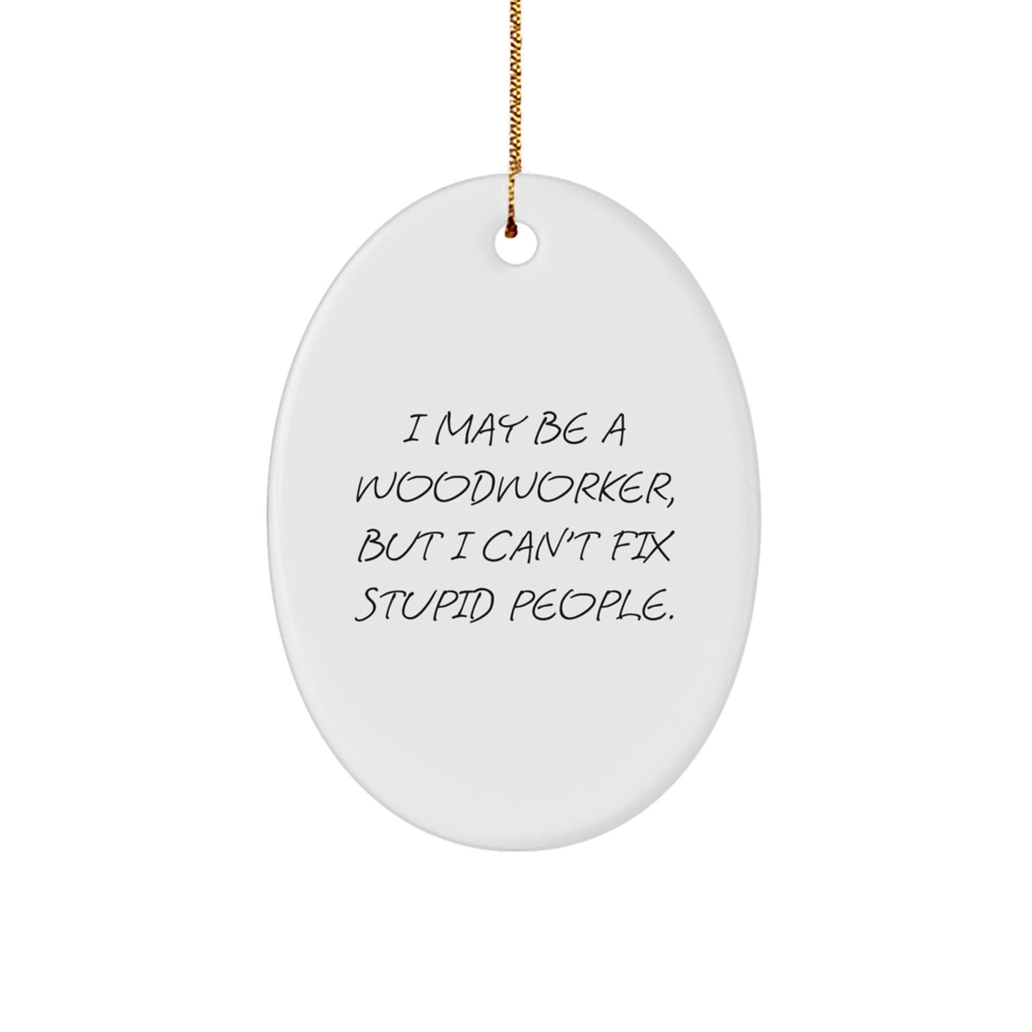 Woodworker Oval Ornament Funny Quote - Gifts from Family for Woodworker Men - Oval Ornament Christmas Decor - Image 1
