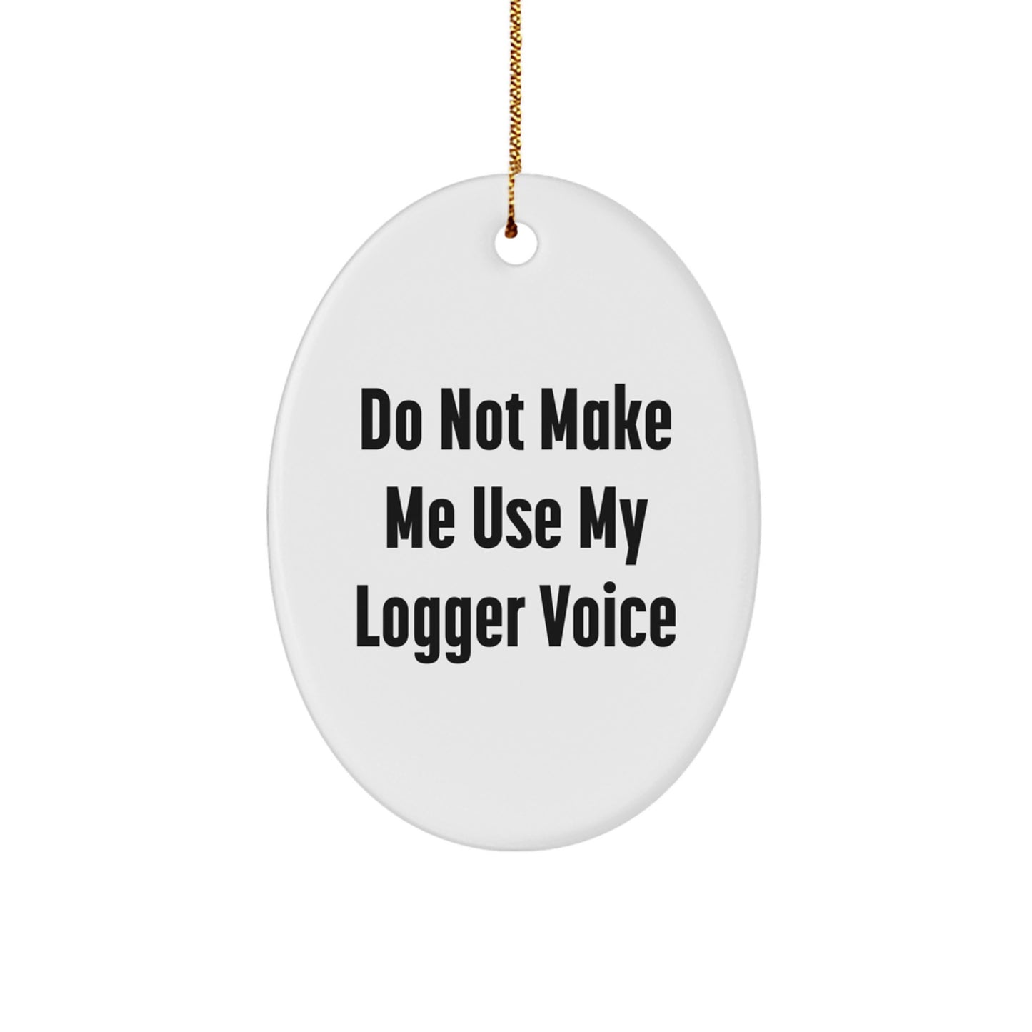 Funny Logger Gifts from Friends Oval Ornament for Christmas Unique Gifts for Logger Enthusiasts - Image 1