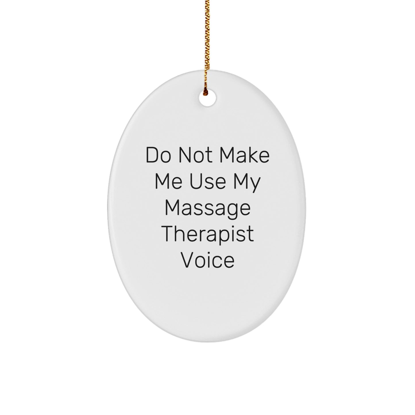 Funny Massage Therapist Oval Ornament Gifts from Friends - 'Do Not Make Me Use My Massage Therapist Voice' Christmas Unique Gifts for Massage Therapist - Image 1