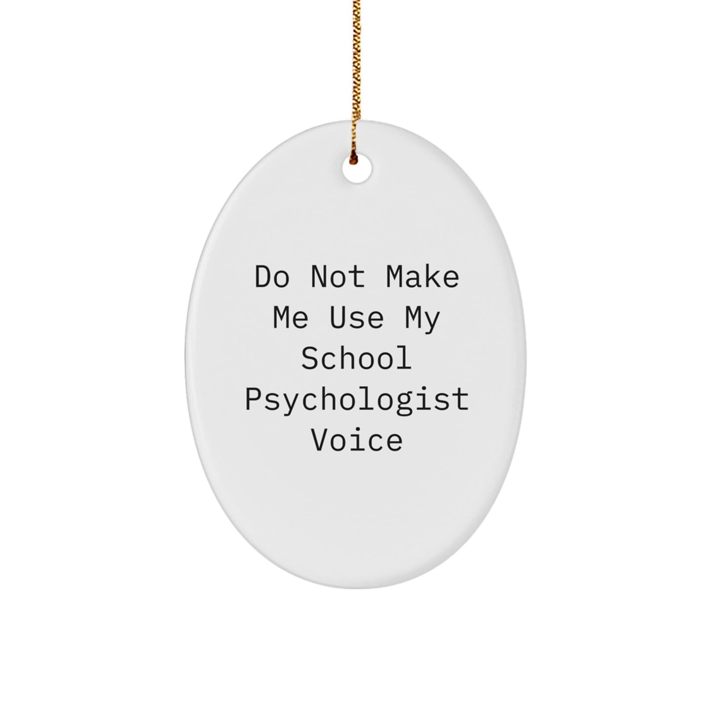 Funny School Psychologist Gifts from Friends, Oval Ornament for School Psychologist, Christmas Unique Gifts to Avoid School Psychologist Voice - Image 1