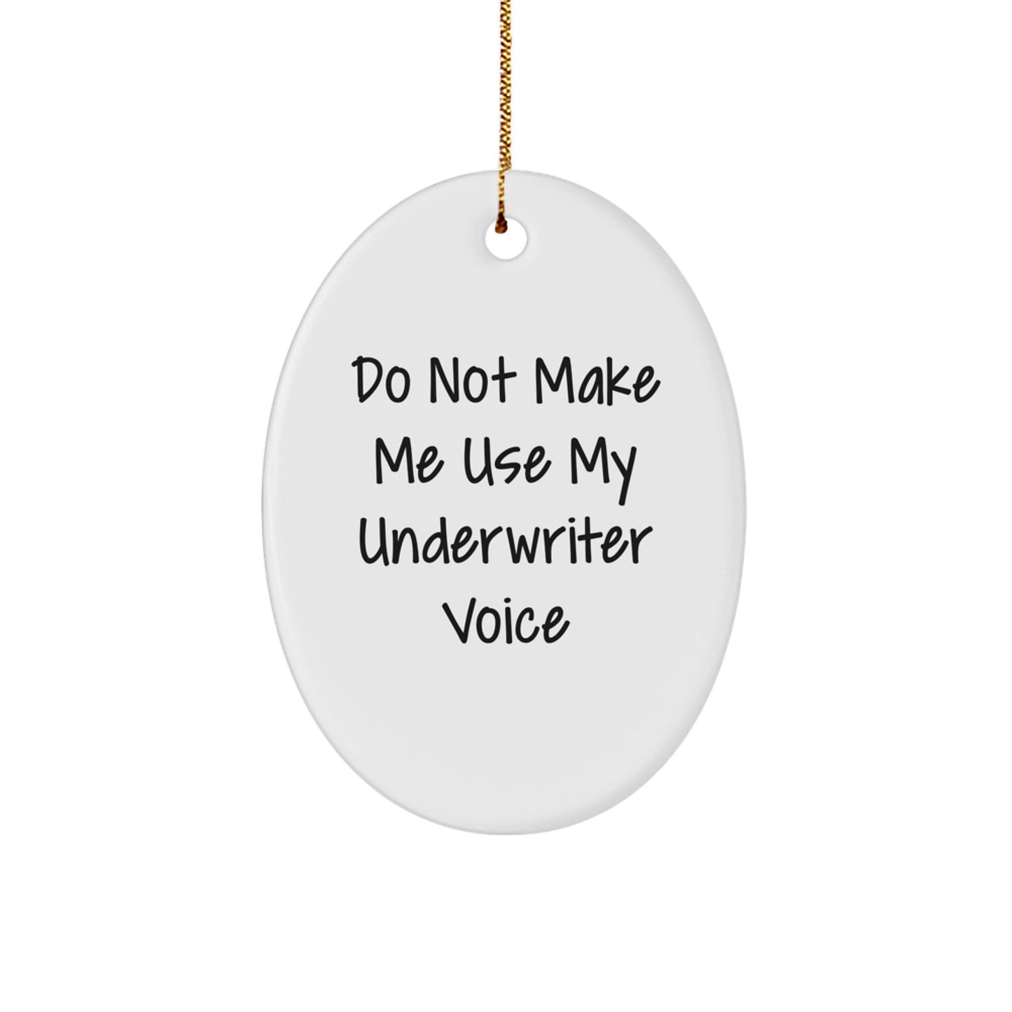 Funny Underwriter Oval Ornament Gifts from Friends for Men, Women, Coworkers, Family - Image 1