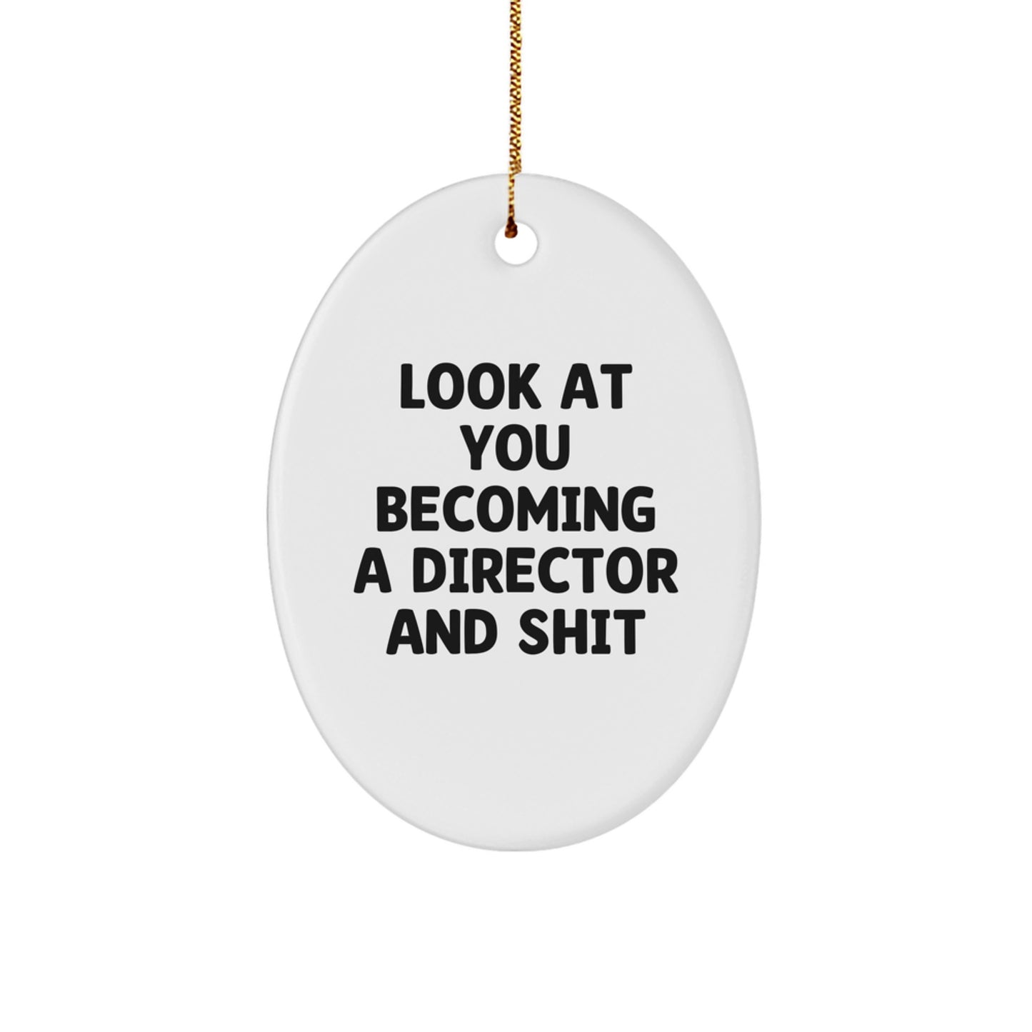 Funny Director Gifts for Men, Director Oval Ornament, Look At You Becoming A Director And Shit, Gifts from Friends, Christmas Unique Present - Image 1