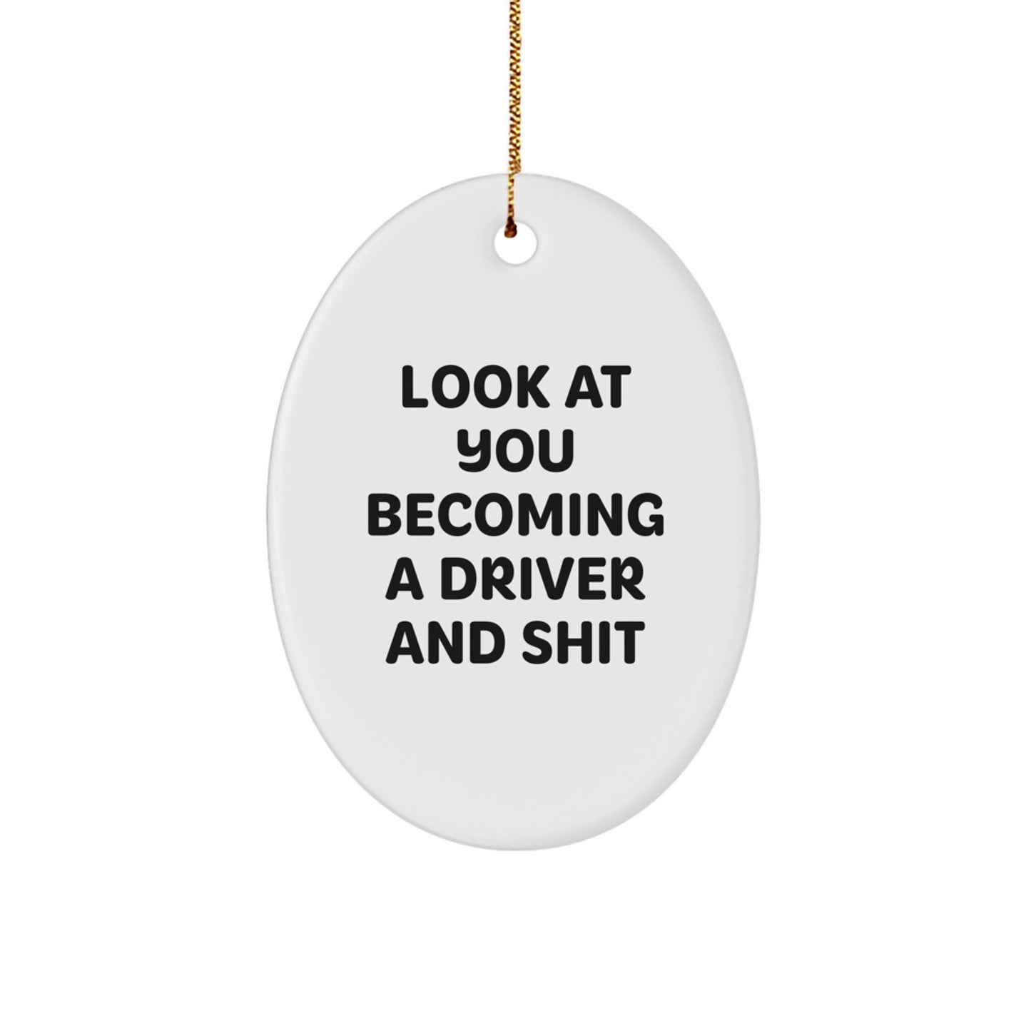 Funny Driver Gifts from Friends, Christmas Unique Oval Ornament for Driver, Become a Driver Shit Quote - Image 1