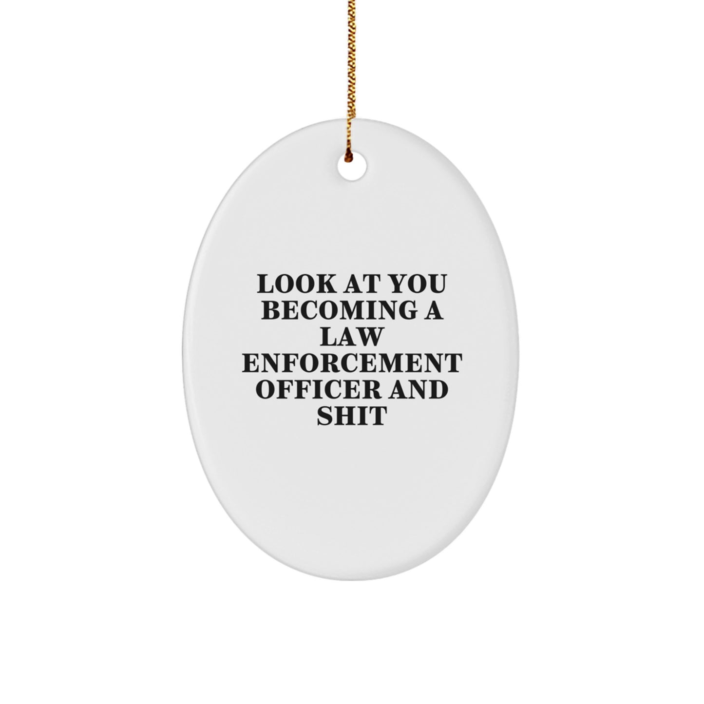 Funny Law Enforcement Officer Gifts, Oval Ornament Quote, Gifts from Men to Law Enforcement Officer, Perfect for Christmas - Image 1