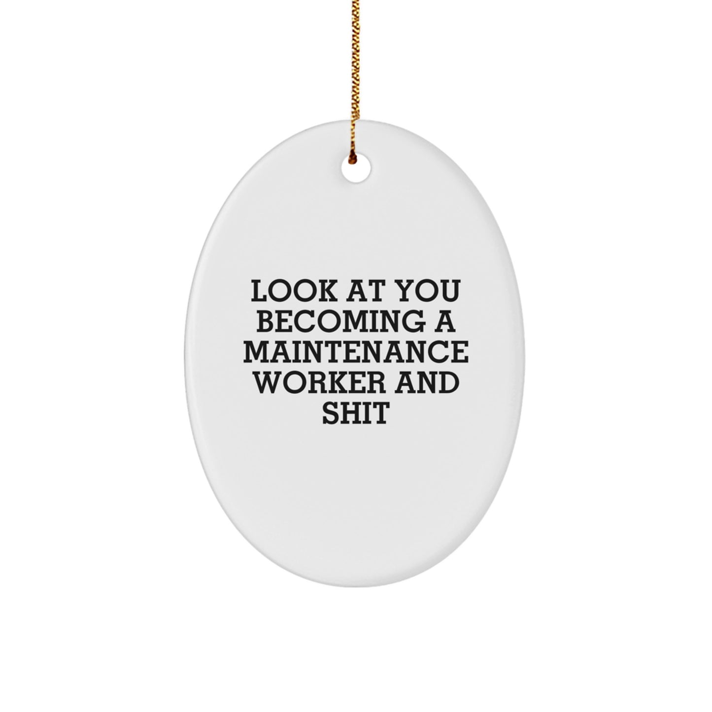 Funny Maintenance Worker Gifts, Oval Ornament Unique Decoration, Inspirational Quote Look At You Becoming A Maintenance Worker, Gifts from Friends for Maintenance Worker Christmas Unique Gifts - Image 1