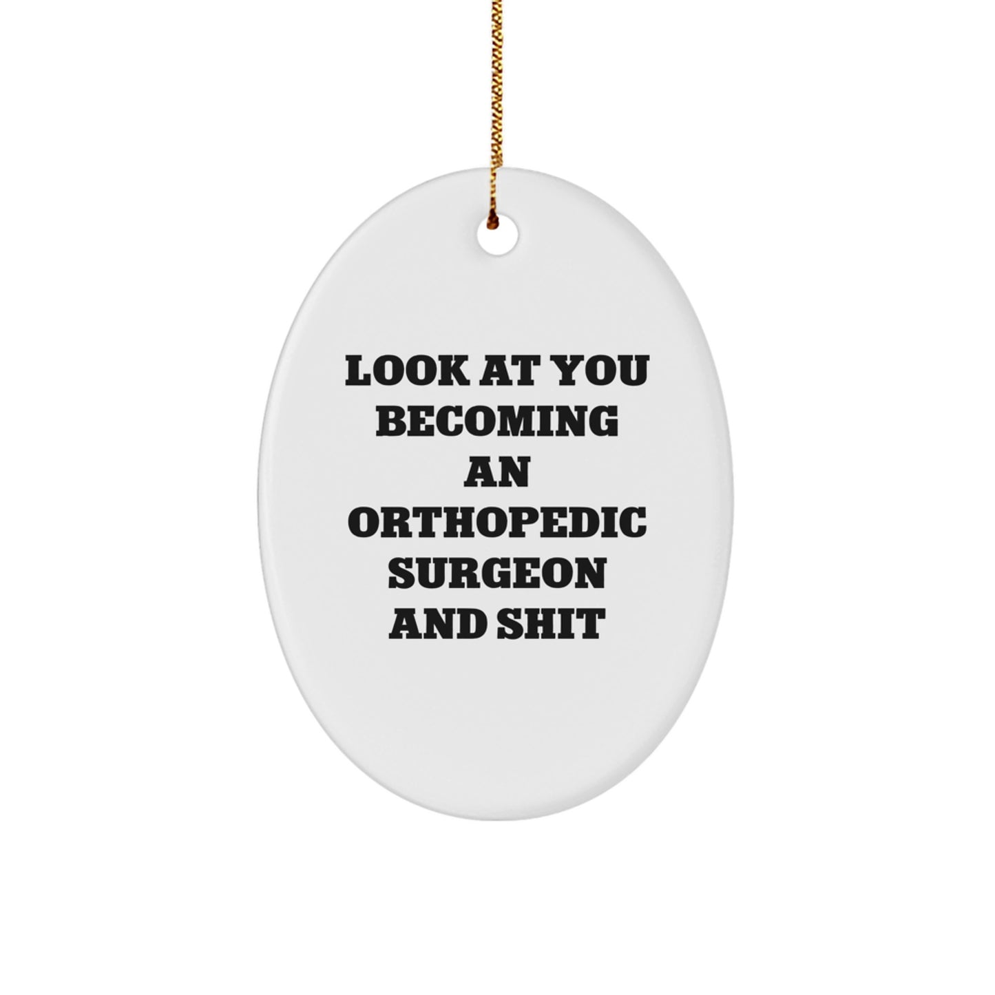 Orthopedic Surgeon Christmas Ornament for Him Keepsake Gift Look At You - Image 1