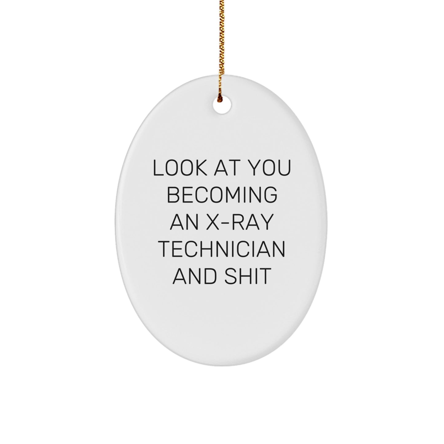 Funny X-Ray Technician Gifts for Him, Oval Ornament, Look At You Becoming An X-ray Technician, Unique Christmas Novelty Decorations - Image 1