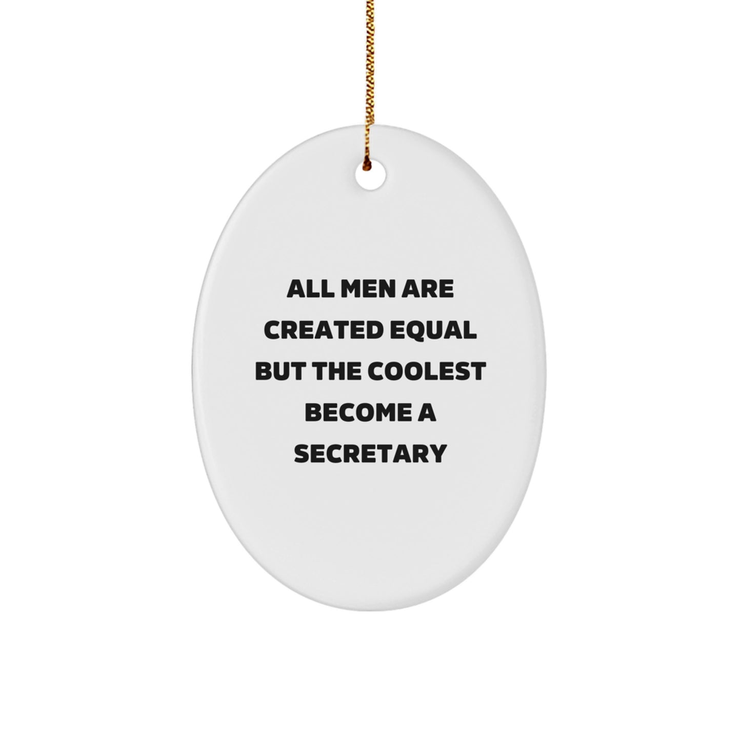 Secretary Gifts from Friends, Unique Oval Ornament for Men, Women, or Coworkers - 'All Men Are Created Equal But The Coolest Become A Secretary' - Christmas Unique Gifts - Image 1