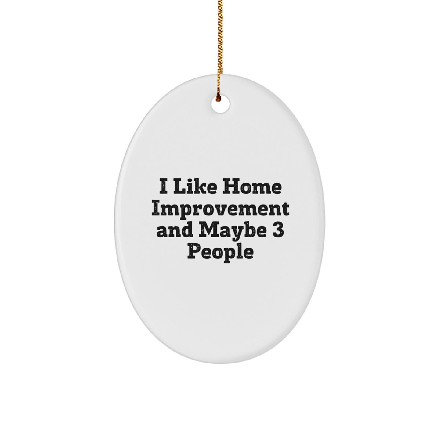 Funny Home Improvement Gifts for Men, Unique Oval Ornament, Handcrafted MDF with Sublimation Print, 'I Like Home Improvement' Quote, Christmas Memorable Presents from Family - Image 1