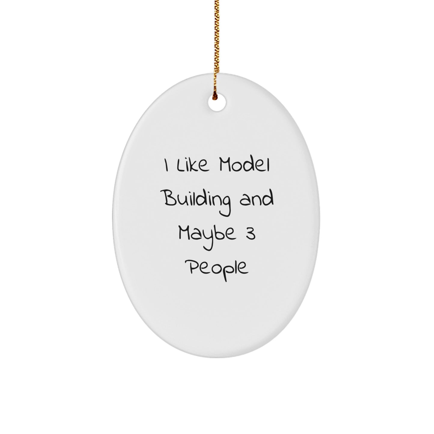 Funny Model Building Lover Gifts from Friends, Oval Ornament for Christmas Unique Gifts, I Like Model Building And Maybe 3 People - Image 1
