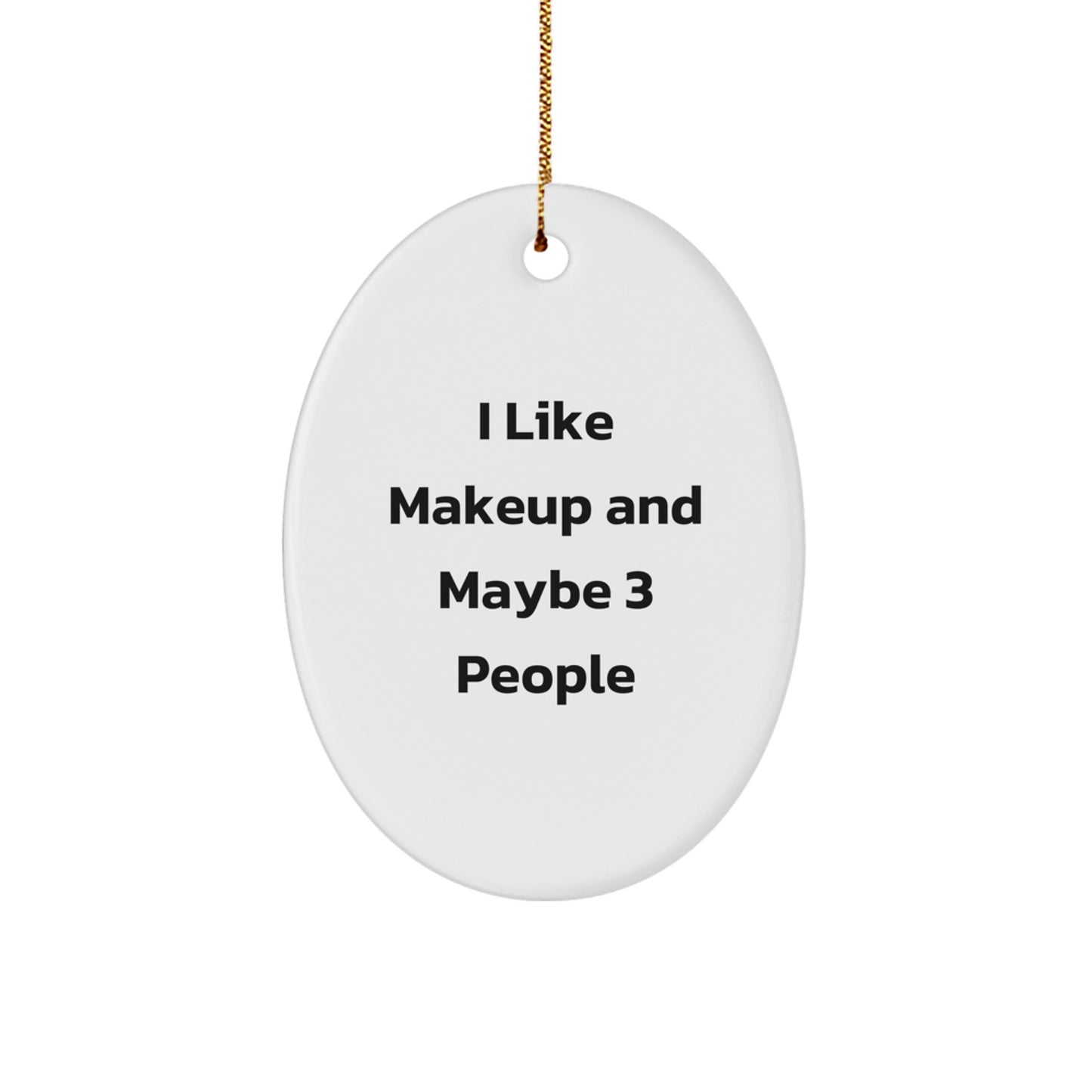 Funny Makeup Gifts for Friends Oval Ornament Gifts from Family for Makeup Enthusiasts - Image 1
