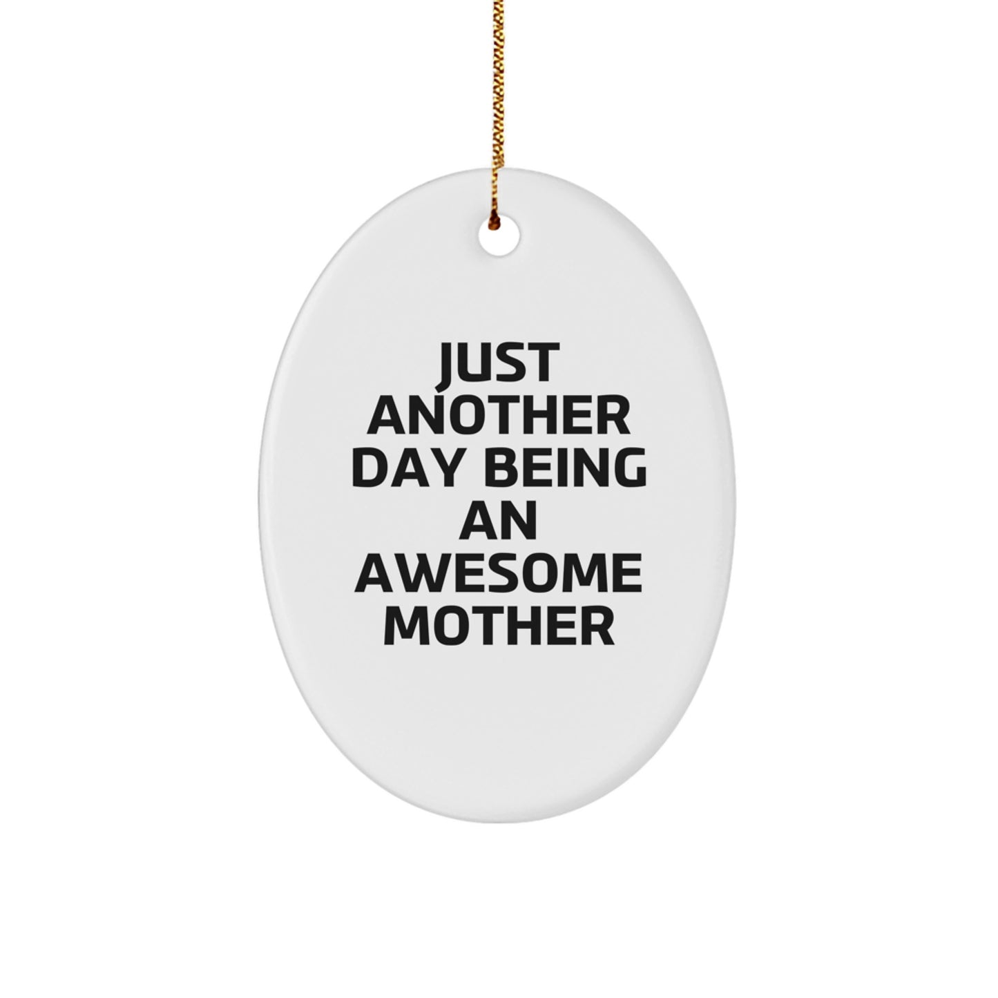 Funny Mother's Day Unique Gifts from Family to Awesome Moms, Oval Ornament Just Another Day Being an Amazing - Image 1