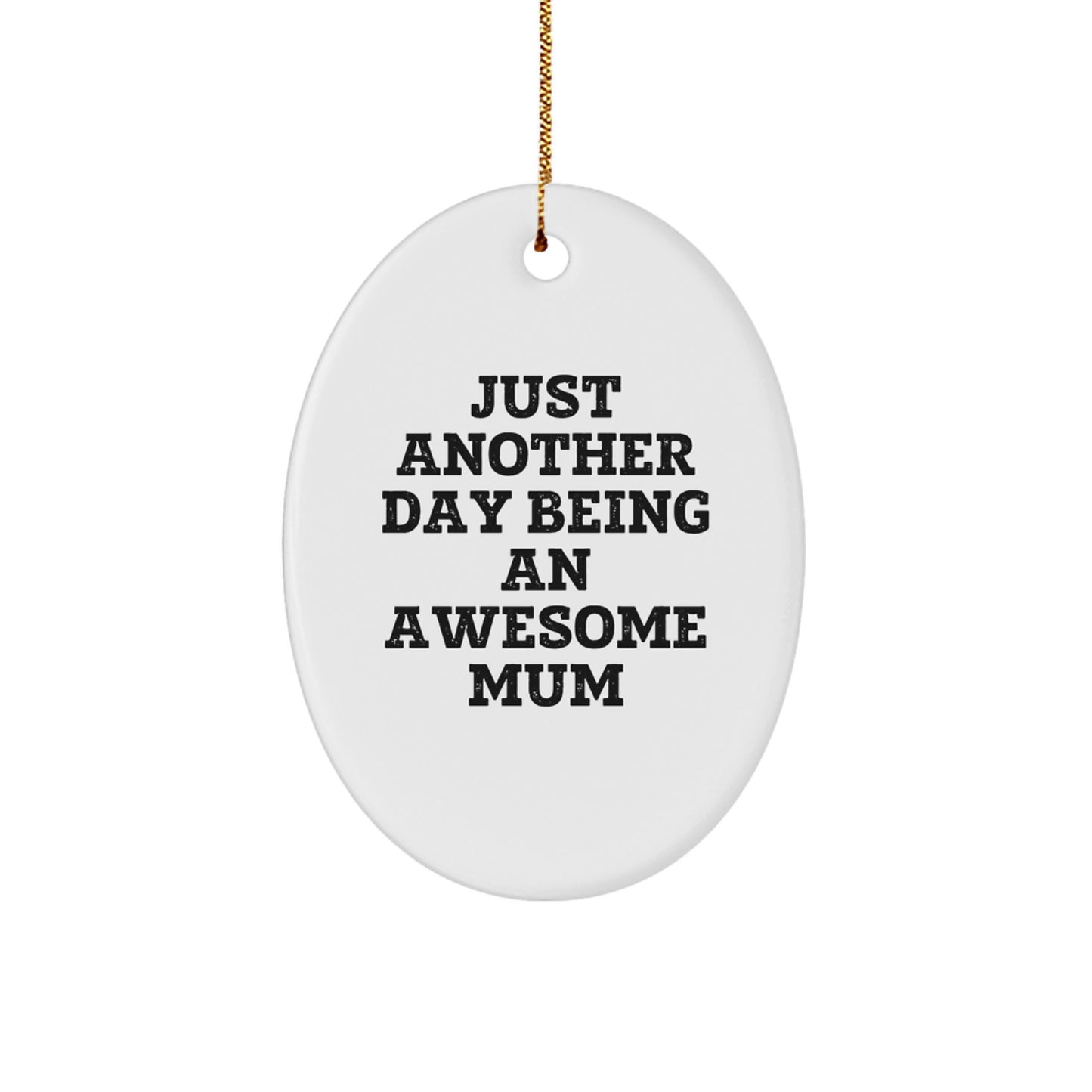 Funny Mom Gifts from Family, Oval Ornament 'Just Another Day Being An Awesome Mum', Christmas Unique Presents - Image 1