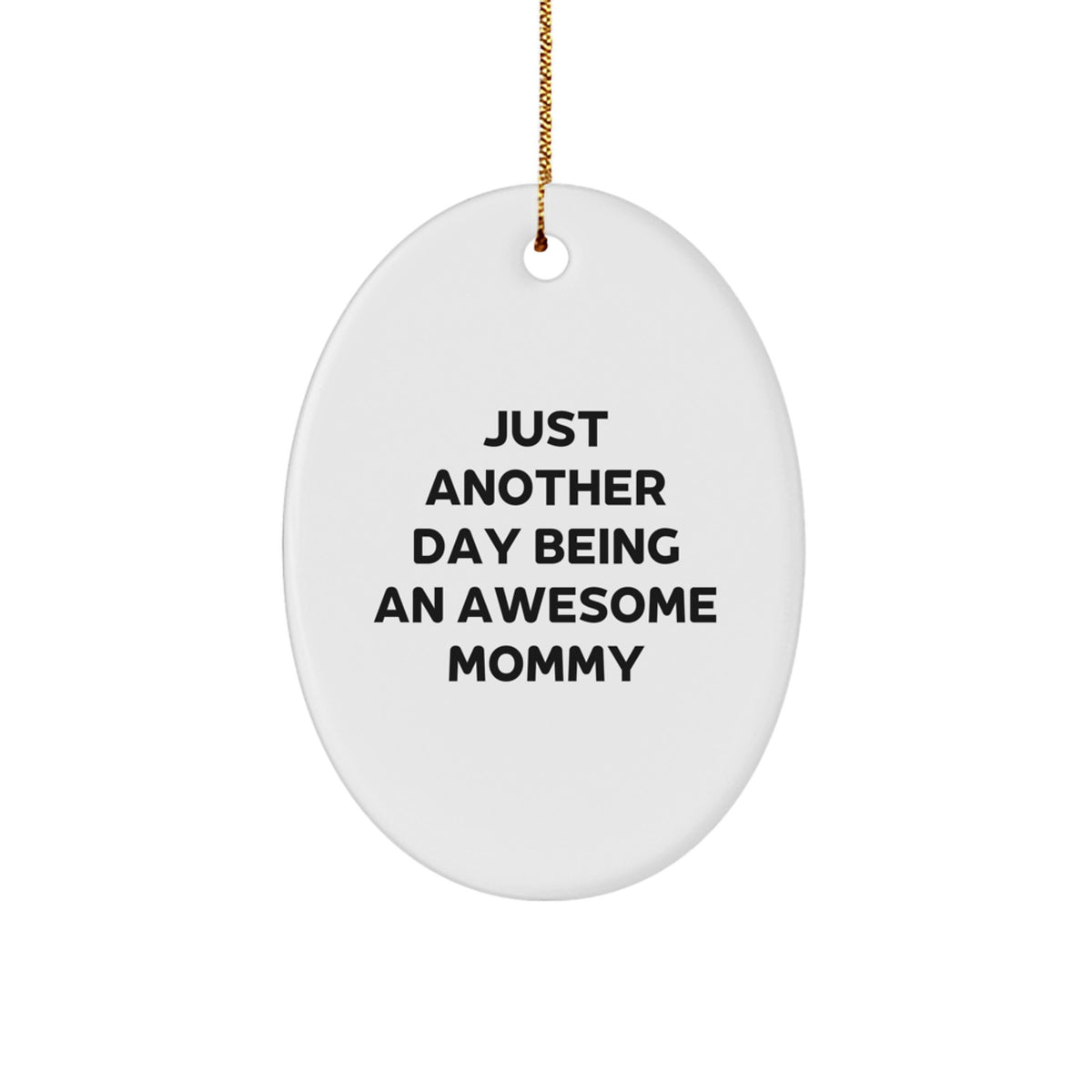 Funny Mommy Gifts from Men for Christmas Unique Oval Ornament - Just Another Day Being An Awesome Mommy - Image 1