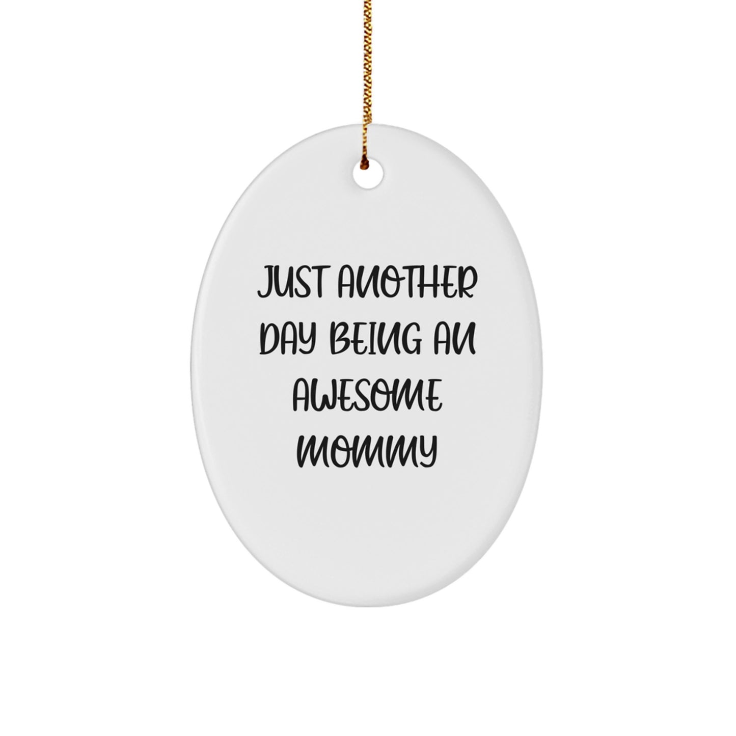 Funny Mommy Gifts from Family, Oval Ornament for Mommy, Just Another Day Being An Awesome Mommy Christmas Unique Gifts - Image 1