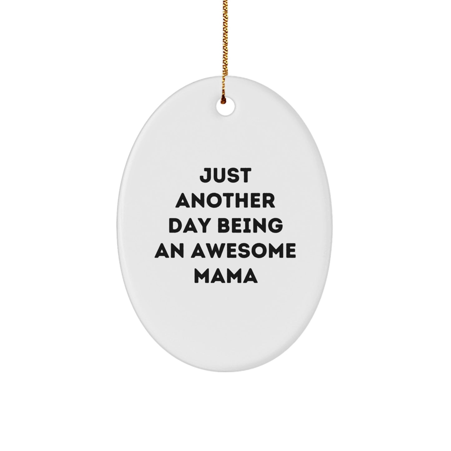 Funny Mama Gifts for Christmas, Oval Ornament 'Just Another Day Being An Awesome Mama', Gifts from Family to Mama - Image 1