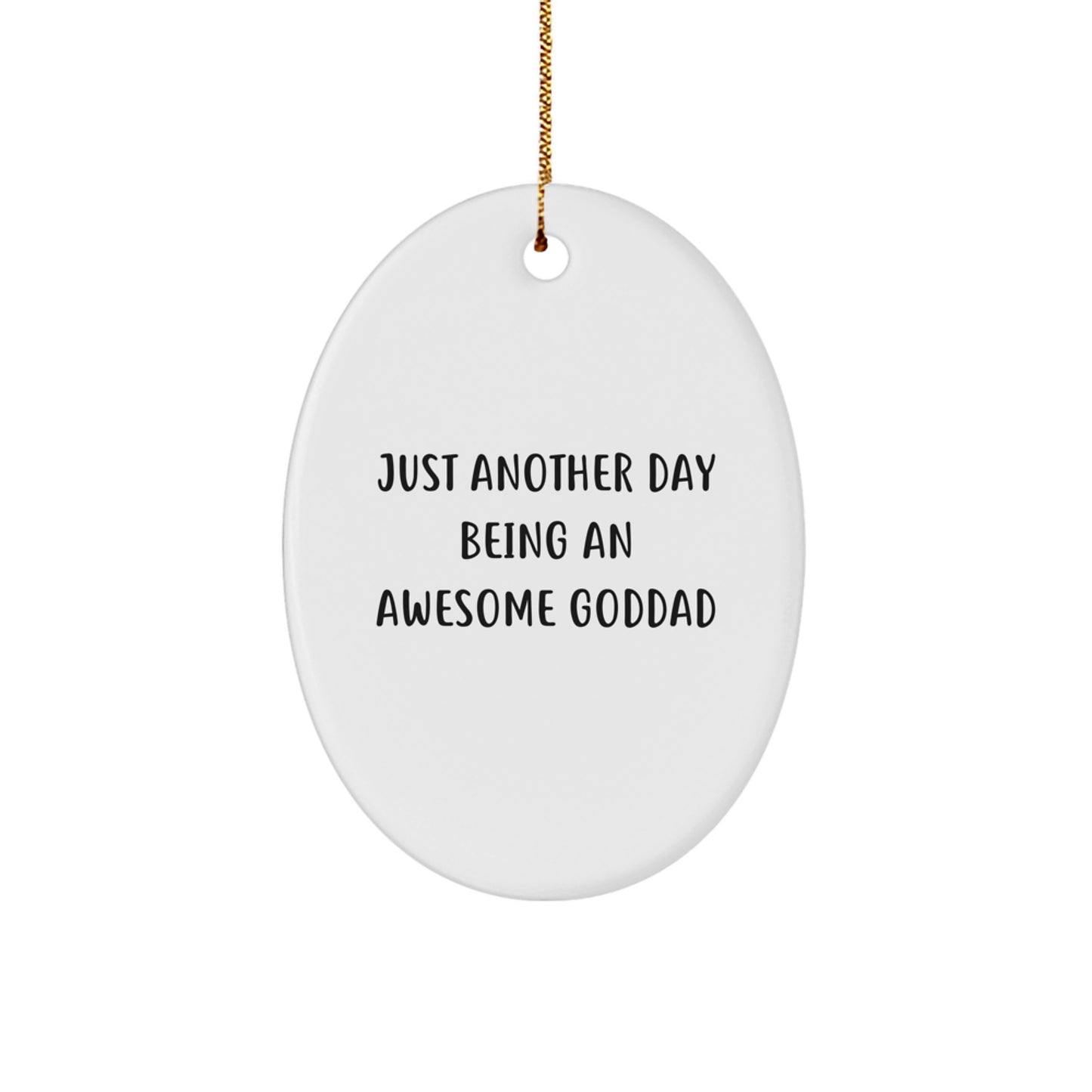 Funny Goddad Gift for Him - Just Another Day Being An Awesome, Christmas Oval Ornament Decoration, Gifts from Men, Customized MDF with High-Gloss Finish - Image 1