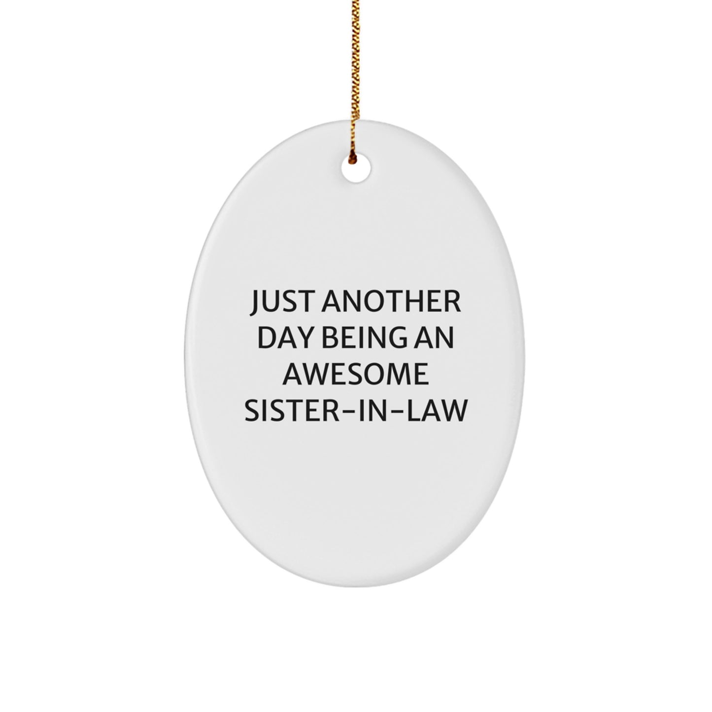 Funny Sister-in-law Gifts from Men - Oval Ornament 'Just Another Day Being An Awesome' for Sister-in-law at Christmas Unique Gifts - Image 1