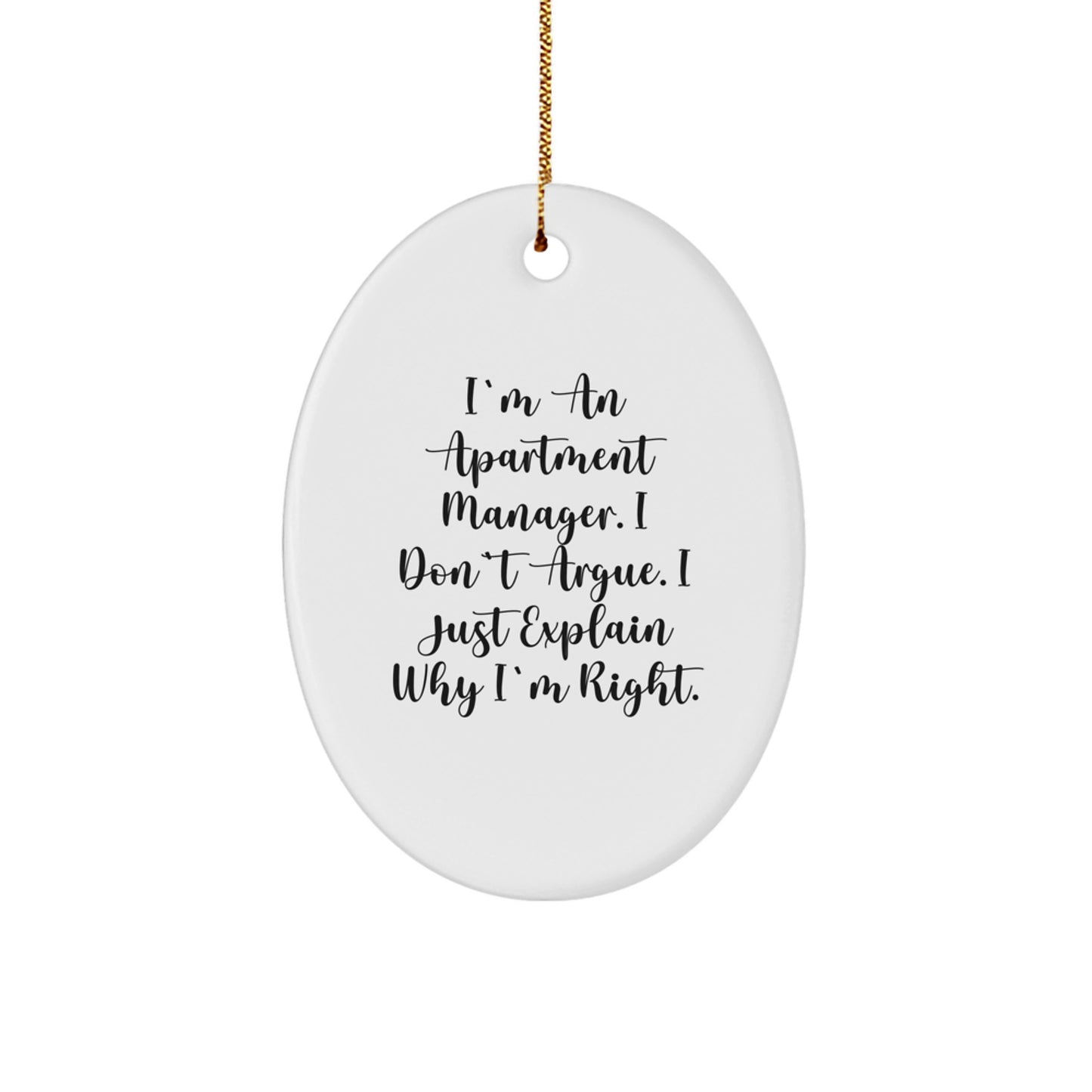 Funny Apartment Manager Gifts for Men - I'm Right - Oval Christmas Ornament, Unique White MDF Sublimation Decoration with Gold Cord - Image 1