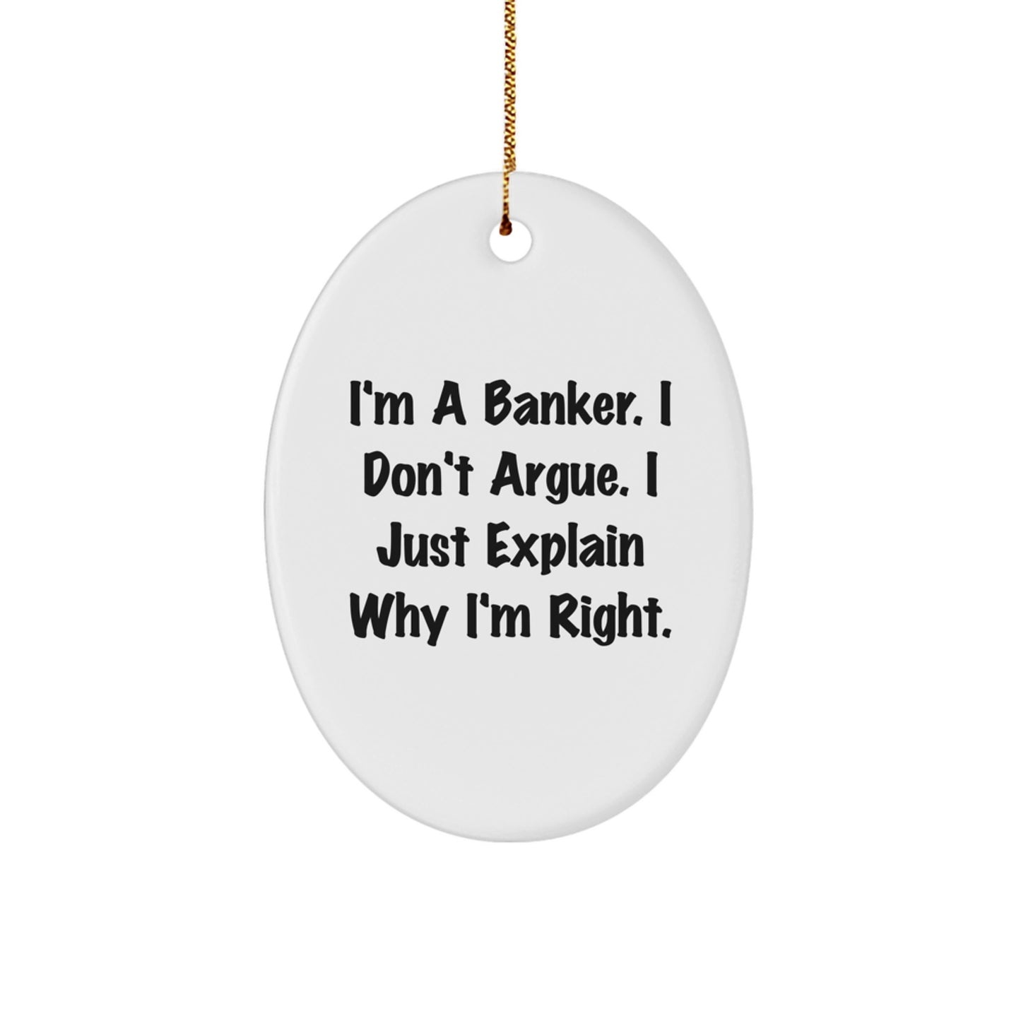Banker Humor Christmas Oval Ornament, Gifts from Friends, Gifts for Bankers, Funny Quote - Image 1