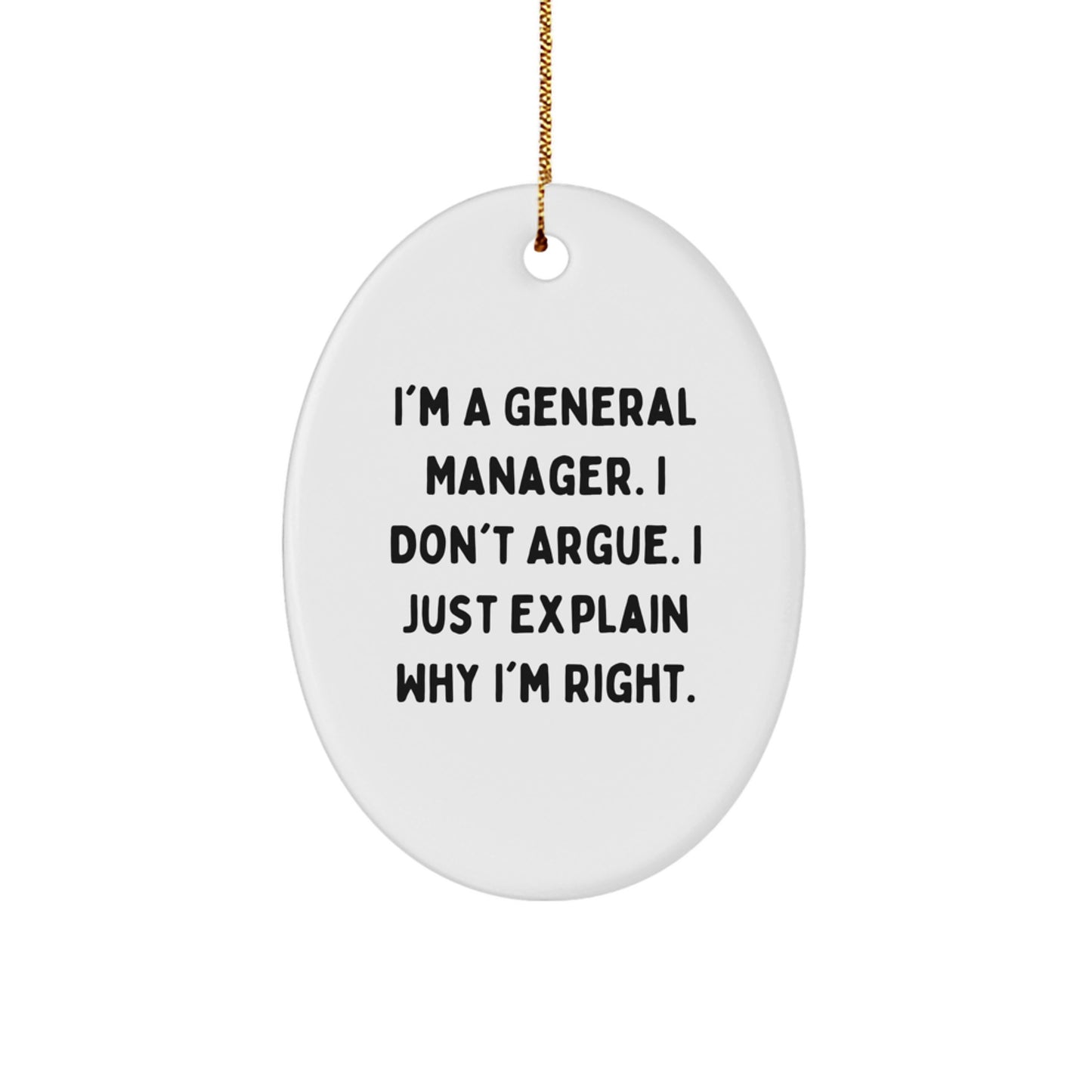 Funny General Manager Oval Ornament Gifts from Men, Women, Family for General Manager, Christmas Unique Gifts, Oval Ornament, I'm Right Gift - Image 1