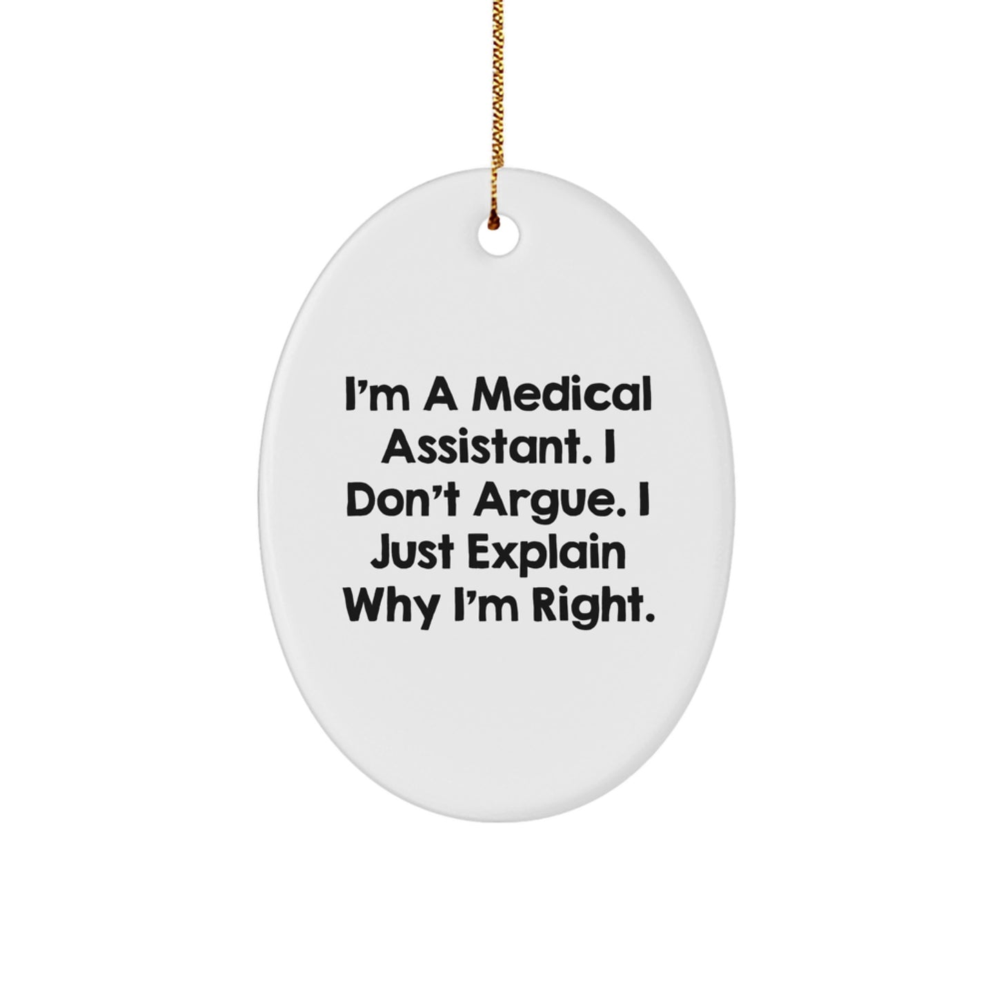 Medical Assistant Gifts from Friends for Christmas - Funny Oval Ornament for Medical Assistant's Rightful Place on the Tree - Image 1