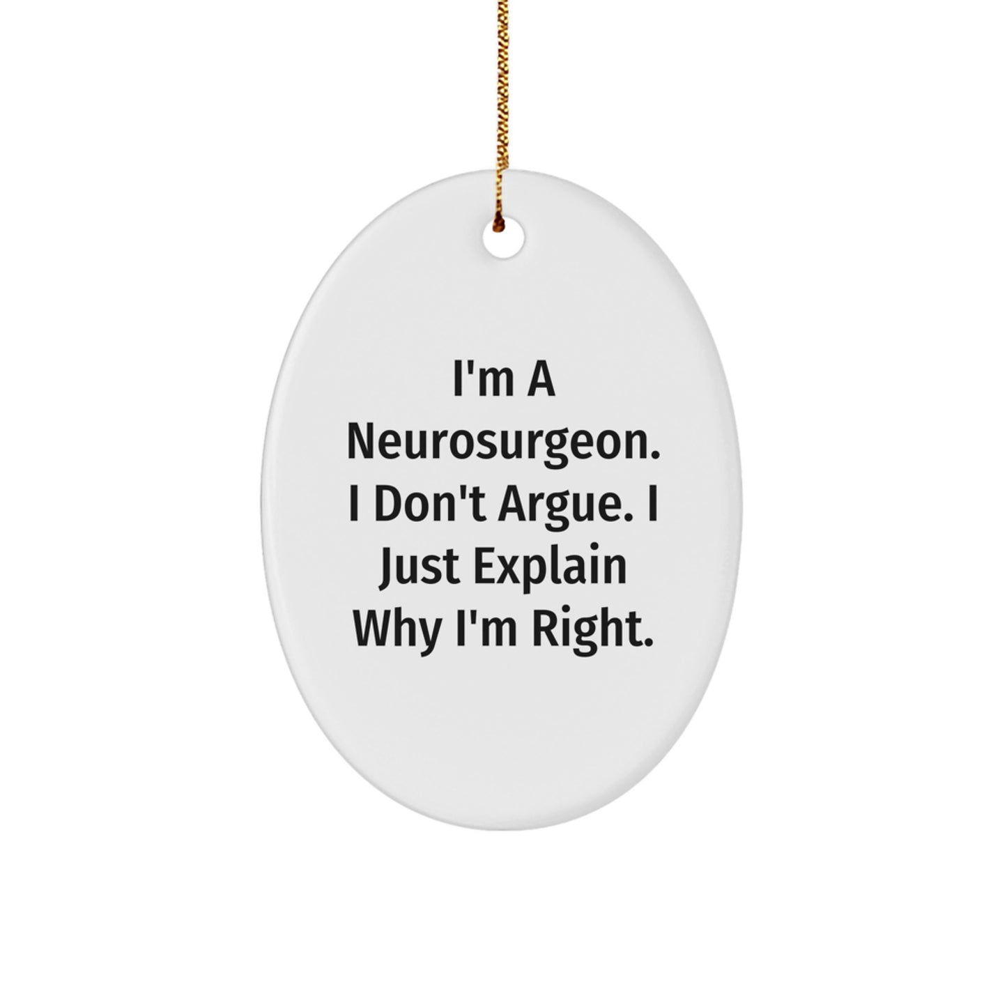 Funny Neurosurgeon Gifts from Friends for Christmas Unique Oval Ornament - I'm a Neurosurgeon - Image 1