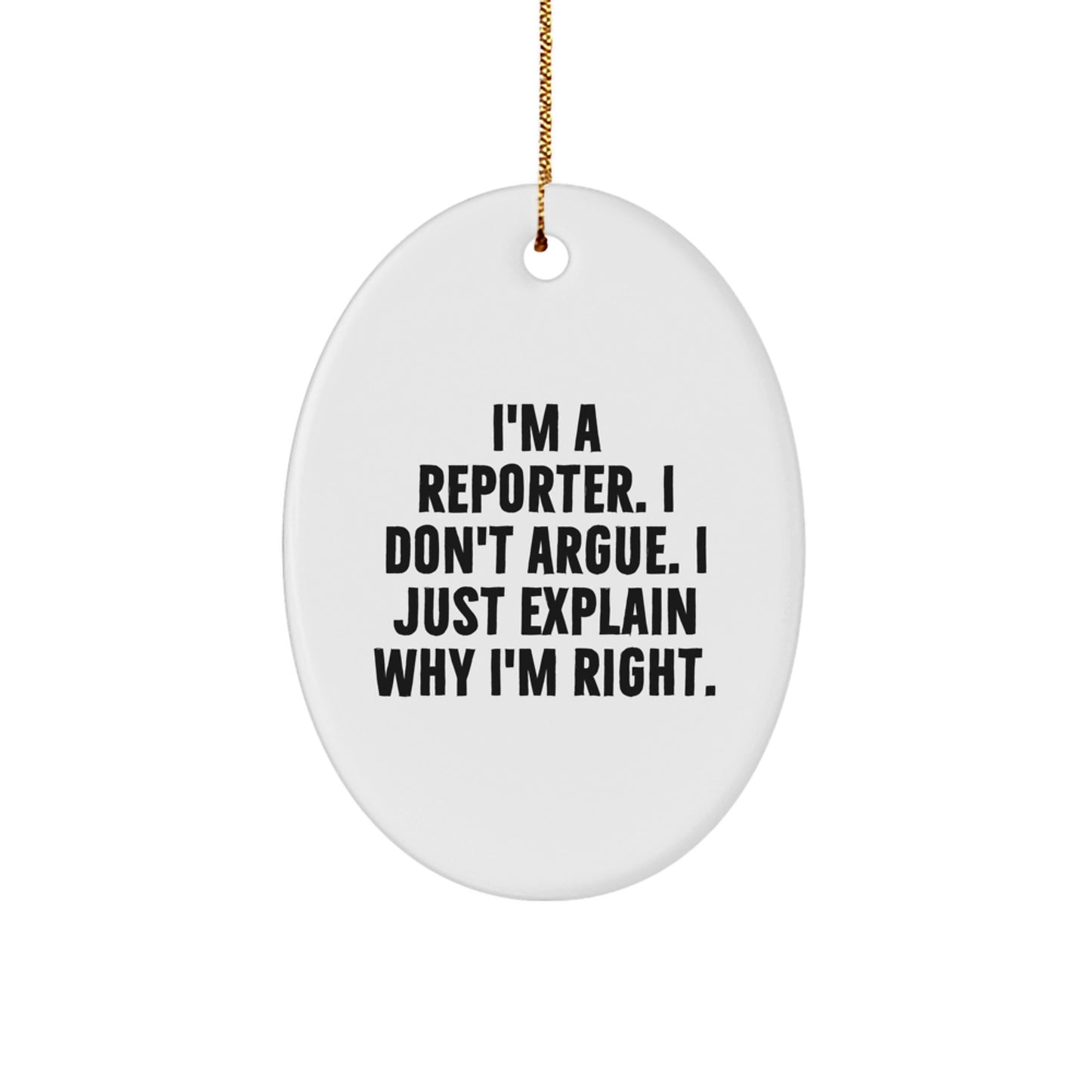 Christmas Unique Gift for Her Reporter Ornament Present I Don't Argue - Image 1