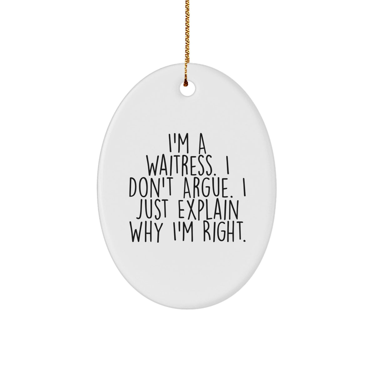 Waitress Oval Christmas Ornament Gift for Him Waitress I Don't Argue - Image 1