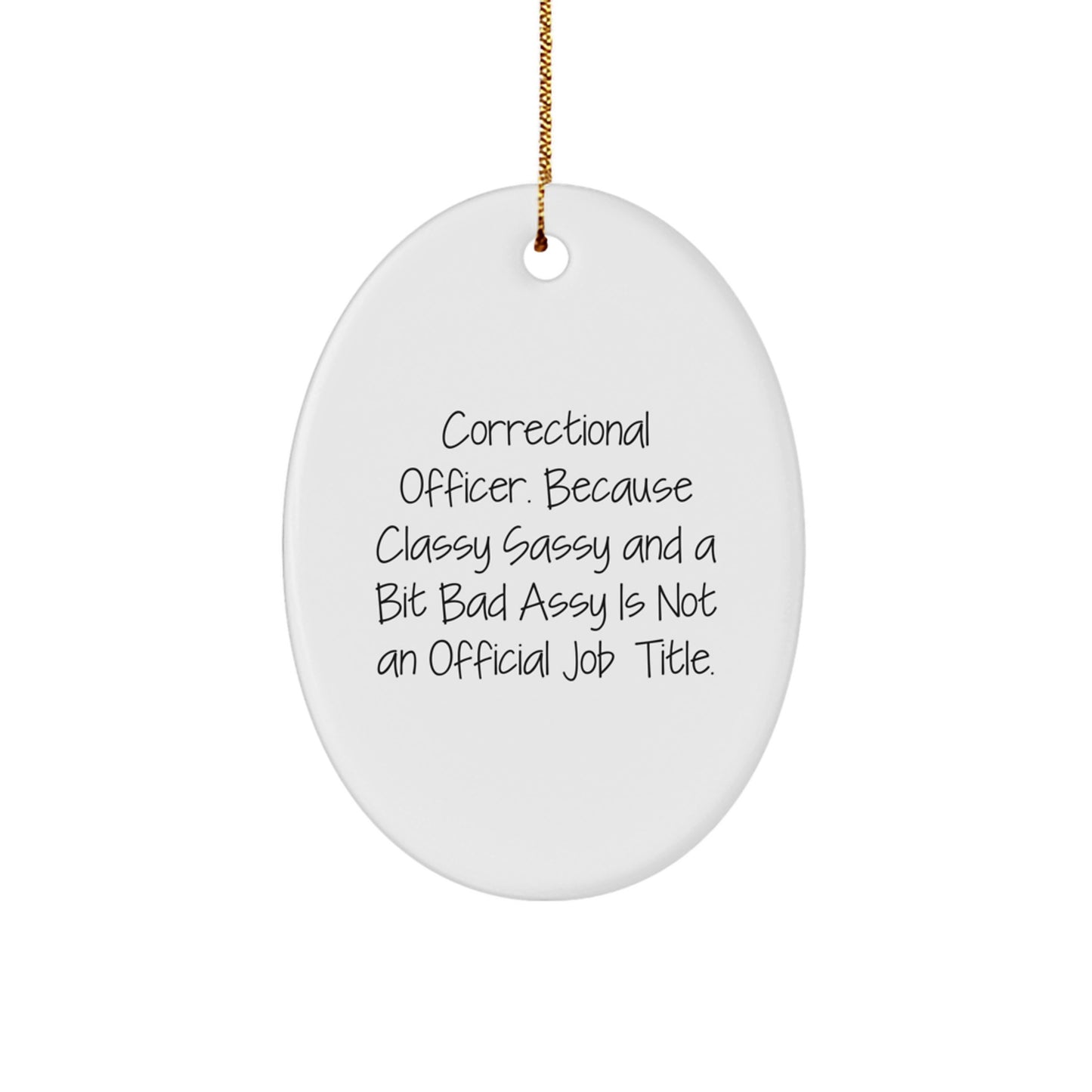 Correctional Officer Oval Ornament, Funny Quote Gifts from Family, Friends, or Coworkers for Christmas - Image 1