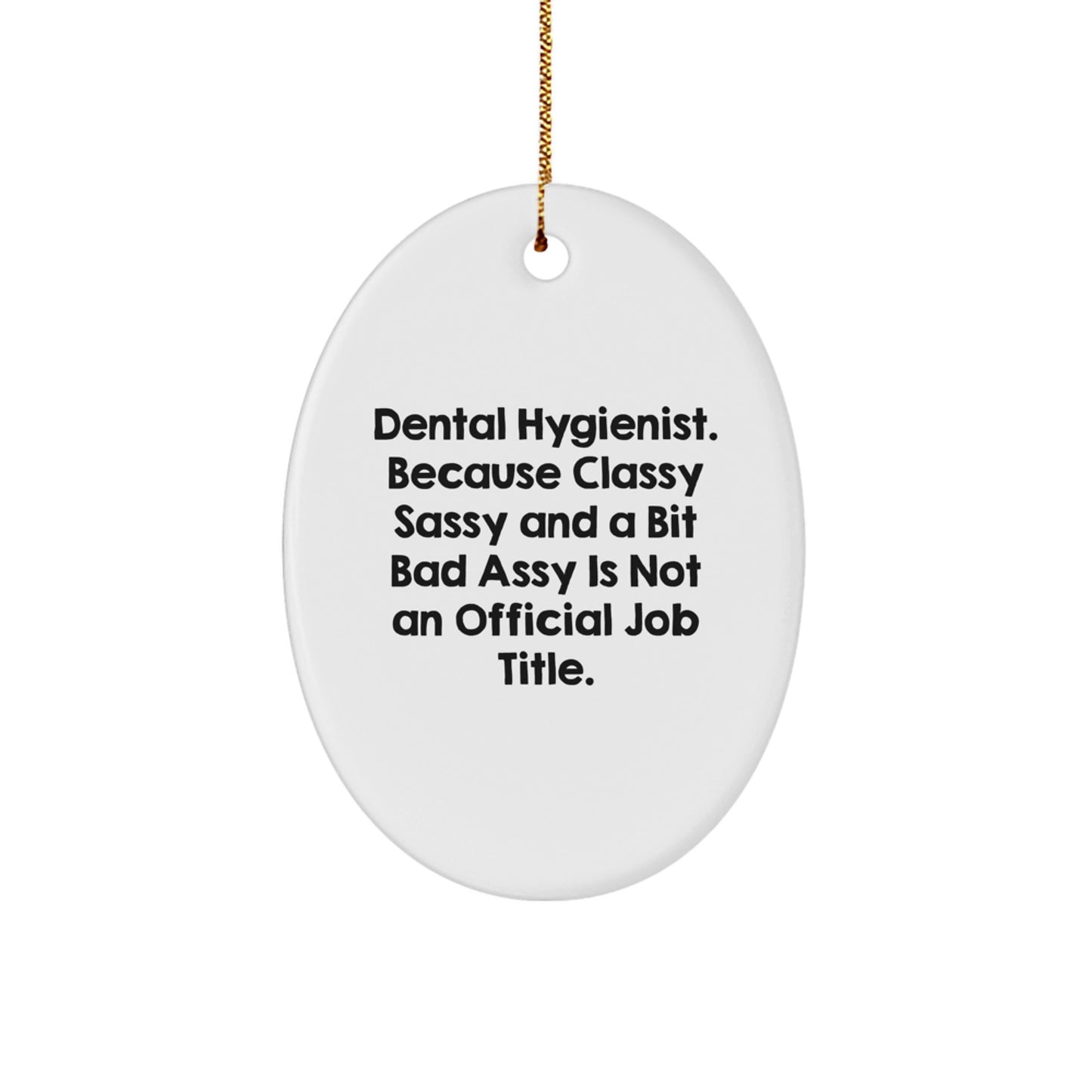 Dental Hygienist Gifts - 'Funny' Oval Ornament, Gifts from Men, Women, or Coworkers, for Dental Hygienist, Christmas Unique Gifts - Image 1