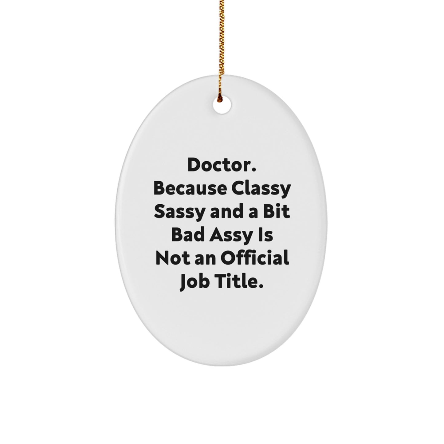 Funny Doctor Gifts from Men to Friends, Oval Ornament Quote, White, 3.25" Tall, Christmas Unique Presents for Him or Her - Image 1