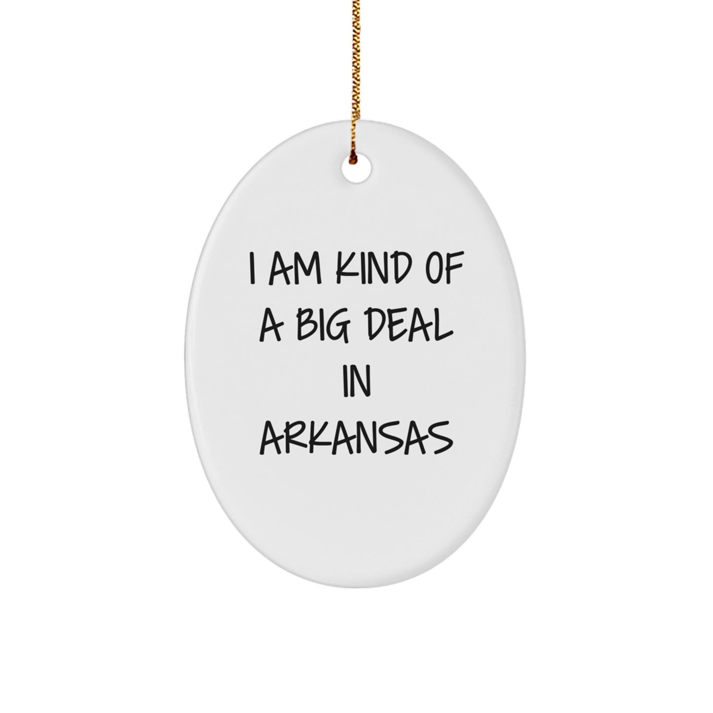 Funny Arkansas Oval Ornament, Gifts from Friends to Family in the Natural State, I Am Kind Of A Prime Selection In Arkansas, Christmas Unique Gifts - Image 1