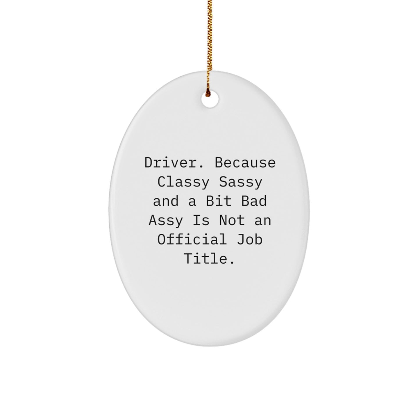 Funny Driver Gifts from Men for Driver Friends, Oval Ornament Quote - Christmas Unique Gifts for Men, Driver Friends - Image 1
