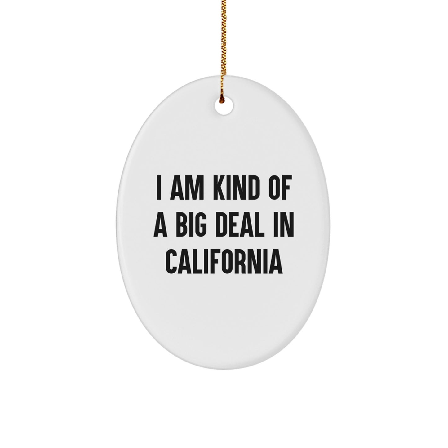 Funny California Oval Ornament Gifts from Friends for Christmas, I Am Kind Of A Prime Selection In California Lover, California Home Decor - Image 1