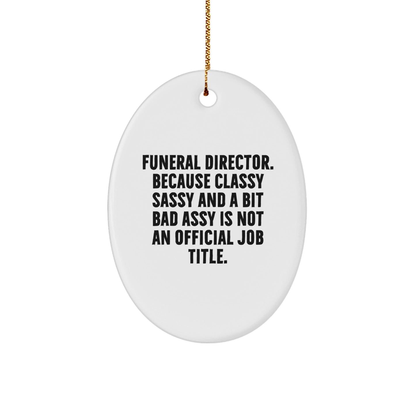 Christmas Unique Gifts for Funeral Director Friends - Oval Ornament Funny Quote Gifts from Family - Classy Sassy And A Bit Fearlessy - Image 1