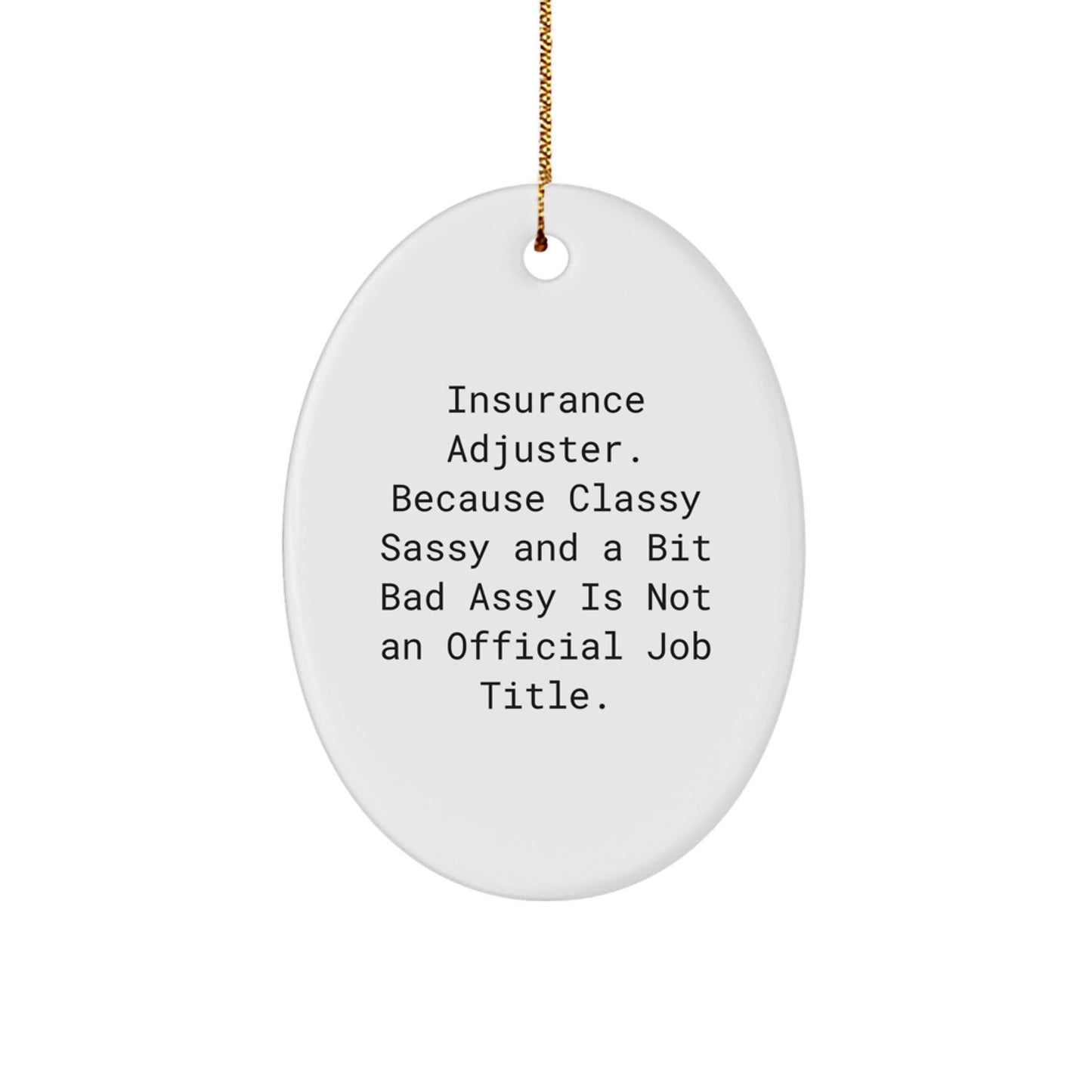 Insurance Adjuster Gifts, Funny Oval Ornament, 'Classy Sassy And A Bit Fearlessy Is Not An Official Job Title.' Gifts from Family to Insurance Adjuster, Christmas Unique Gifts - Image 1