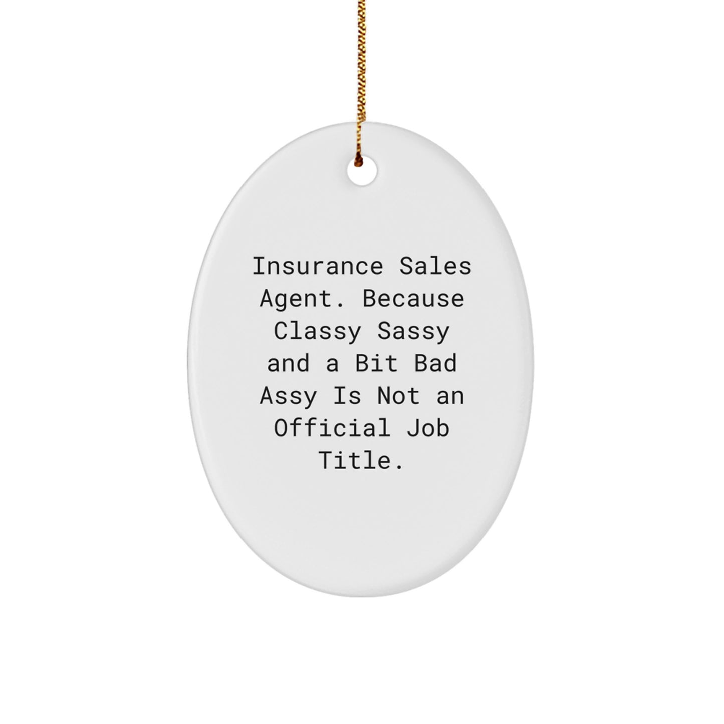 Funny Insurance Sales Agent Gifts from Friends for Christmas Unique Oval Ornament, Gifts for Insurance Sales Agent, Men, Women, Classy Sassy And A Bit Fearlessy - Image 1