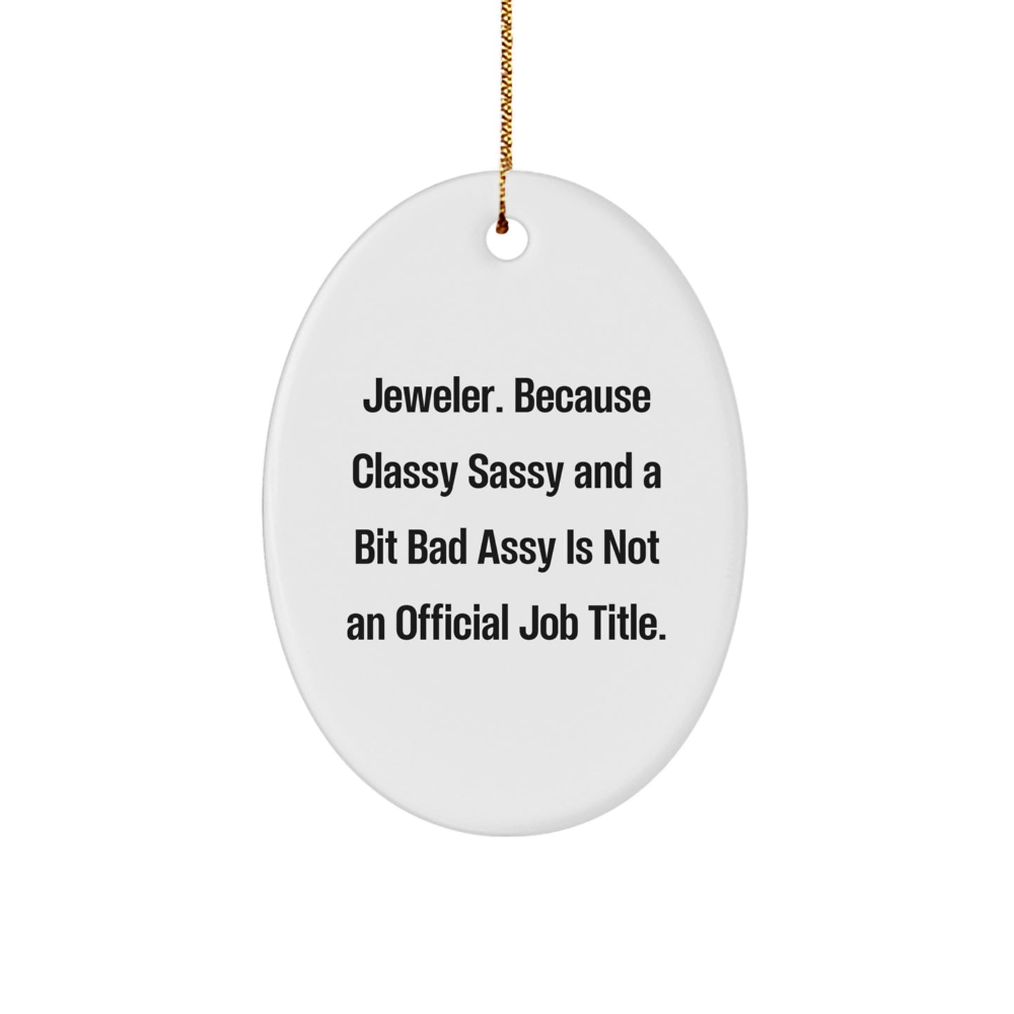 Jeweler Gifts from Men for Christmas - Oval Ornament, 'Funny' Quote, Durable MDF, White, 3.25" tall - Gifts for Jeweler - Image 1
